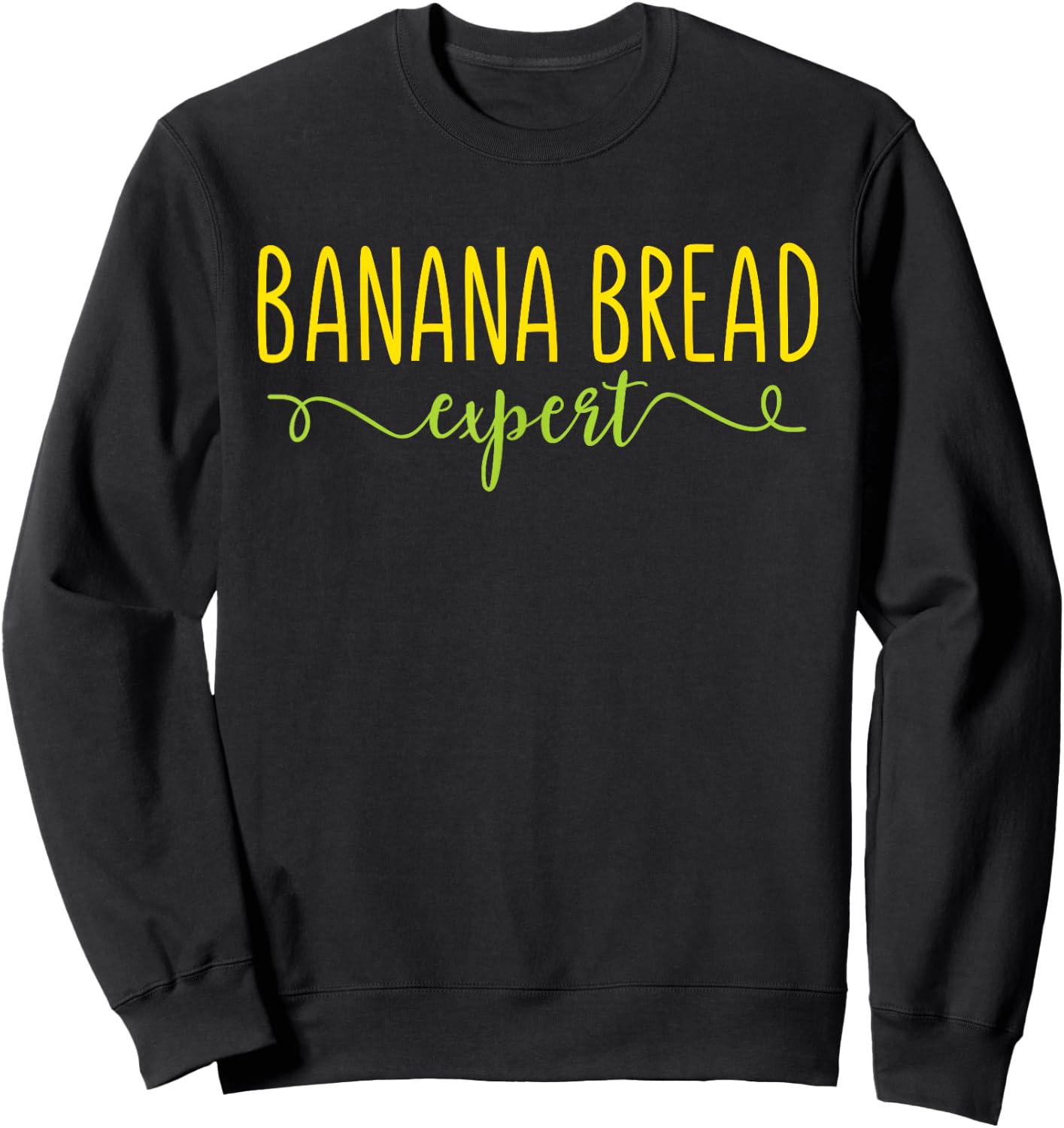 Banana Bread Expert - Funny Banana Bread Baking Outfit Gift Sweatshirt - Sweatshirt | Black