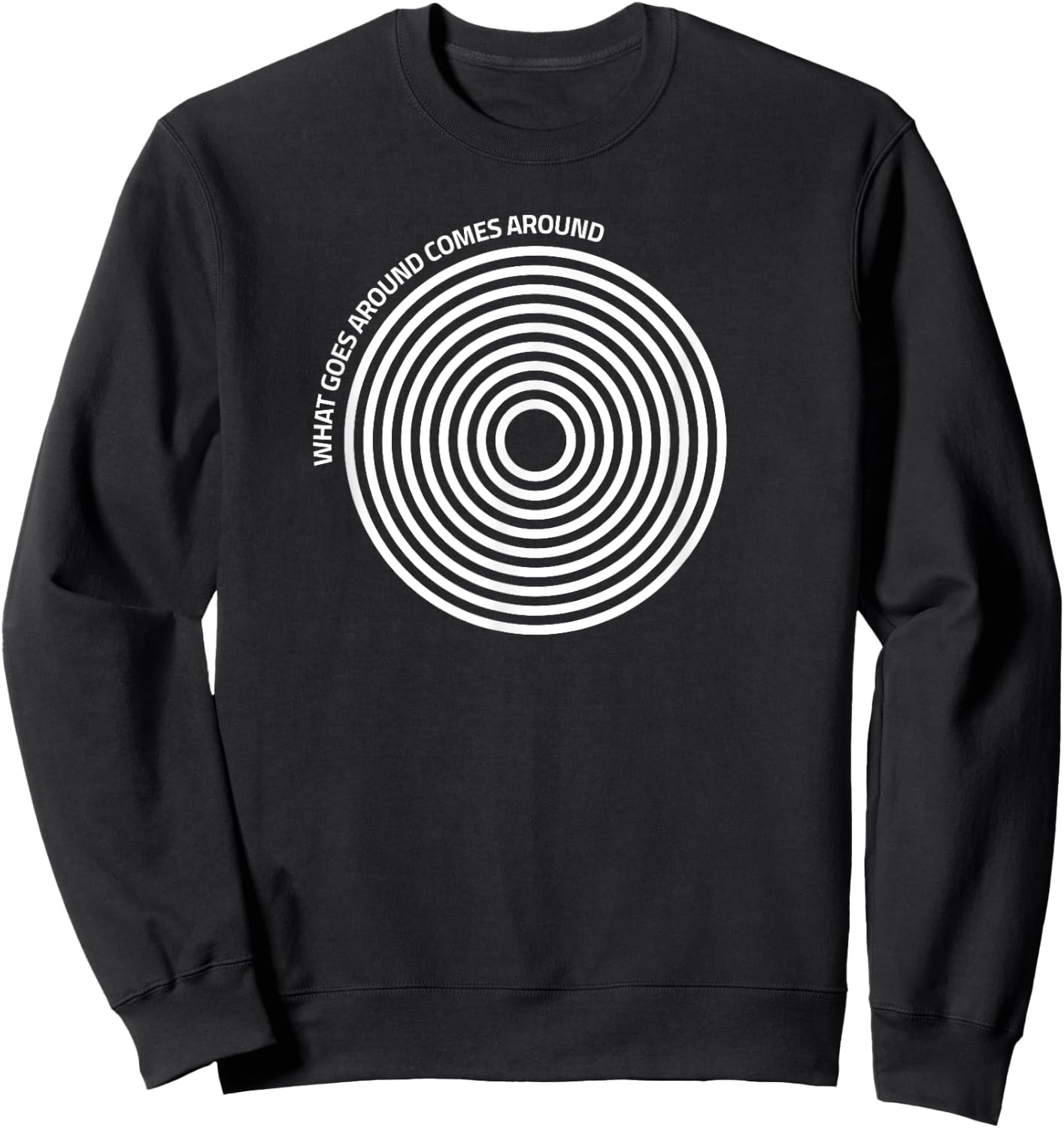 What Goes Around Comes Around College Party Karma Slogan Sweatshirt - Sweatshirt | Black