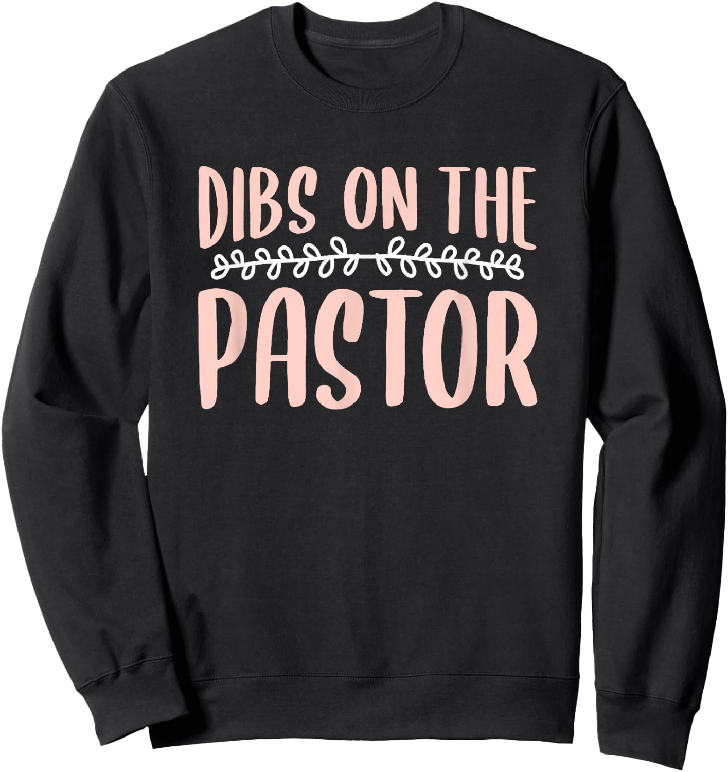 Dibs On The Pastor Church Pastors Pastor's Wife Humor Sweatshirt - Sweatshirt | Black