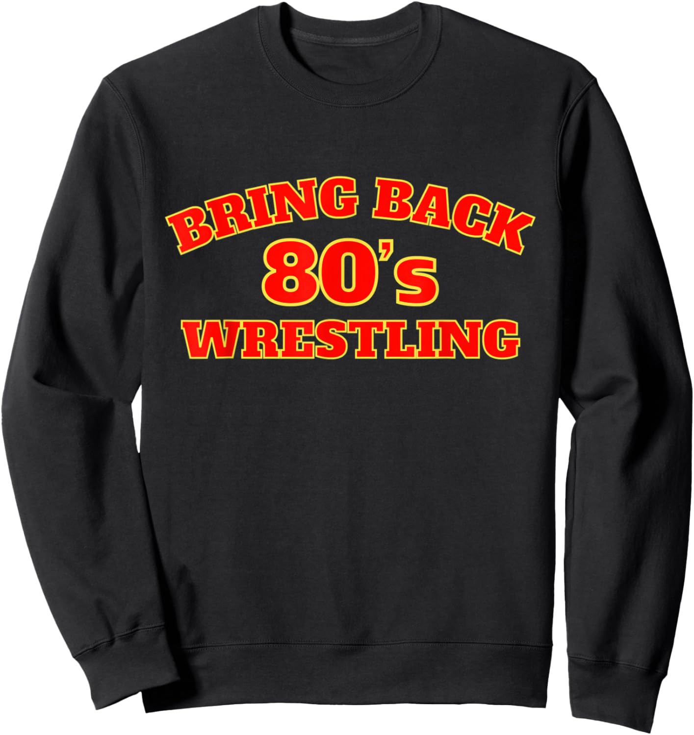 Bring Back 80s Wrestling Sweatshirt - Sweatshirt | Black