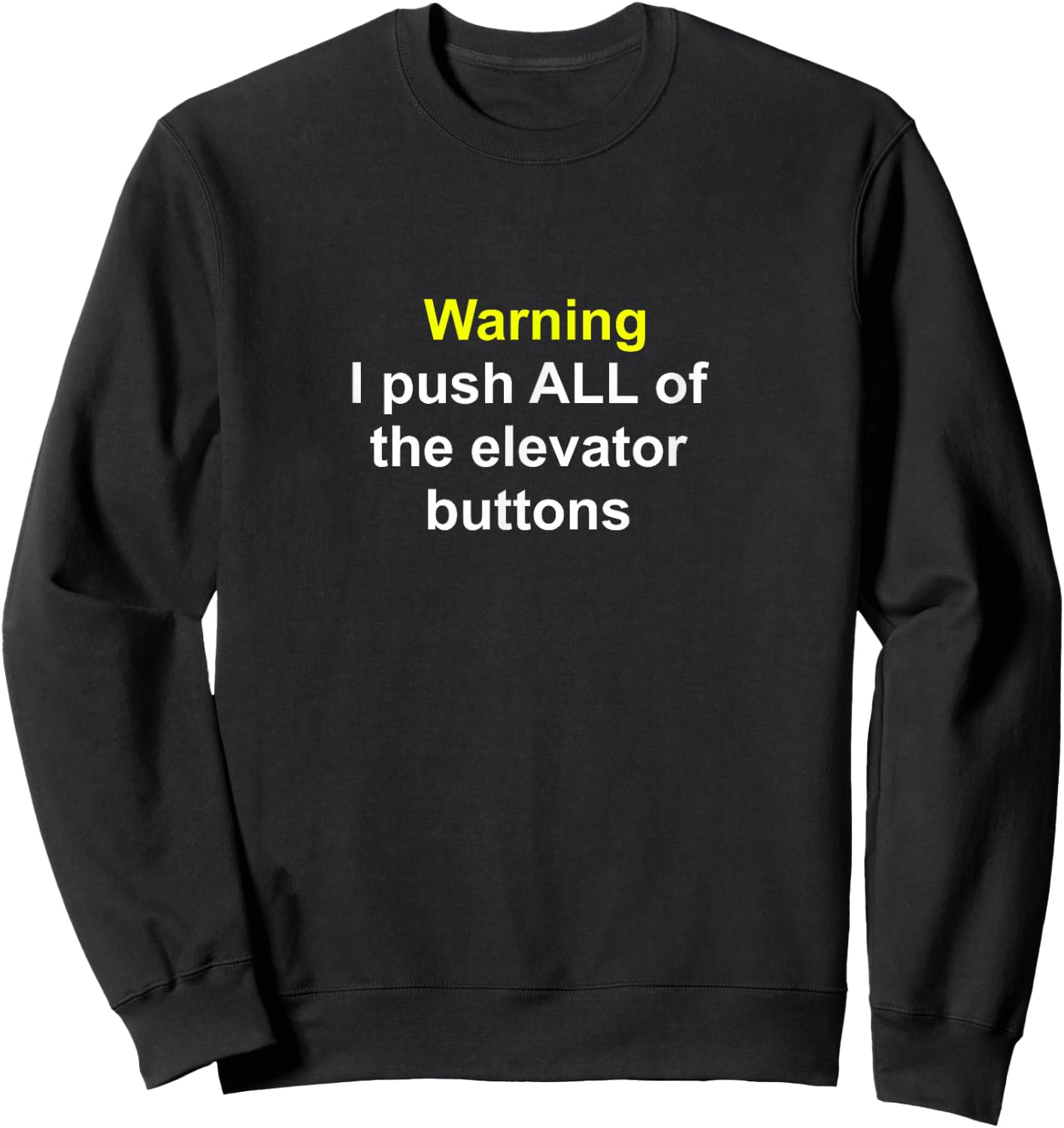 Funny Elevator mechanic quote Warning I Push All the Sweatshirt - Sweatshirt | Black