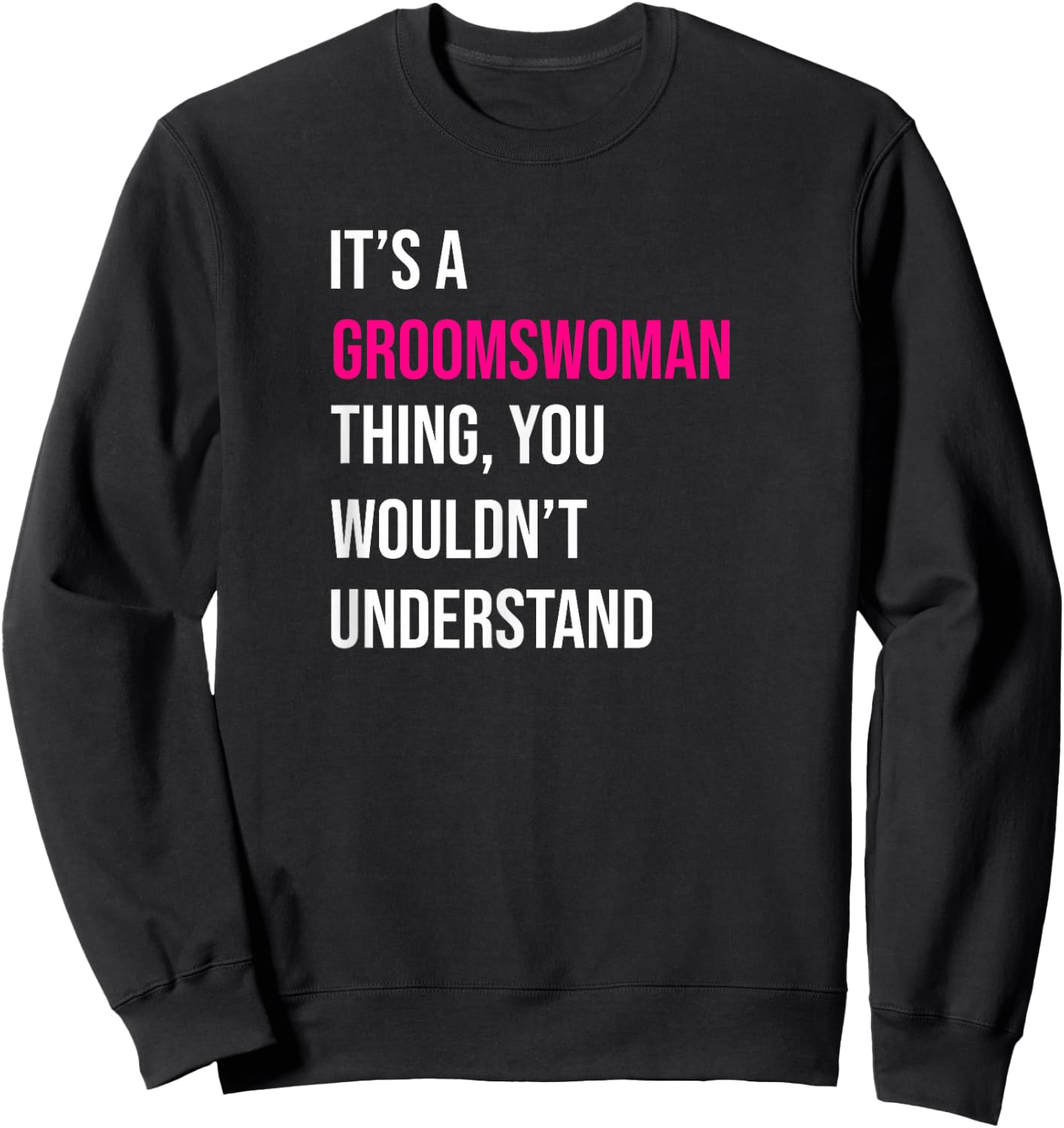 It's A Groomswoman Thing Funny Meme Sweatshirt - Sweatshirt | Black