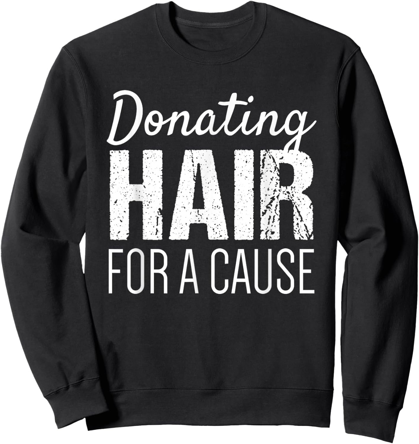 Donate Hair Shirt | Donating Hair for a Cause Shirt Sweatshirt - Sweatshirt | Black