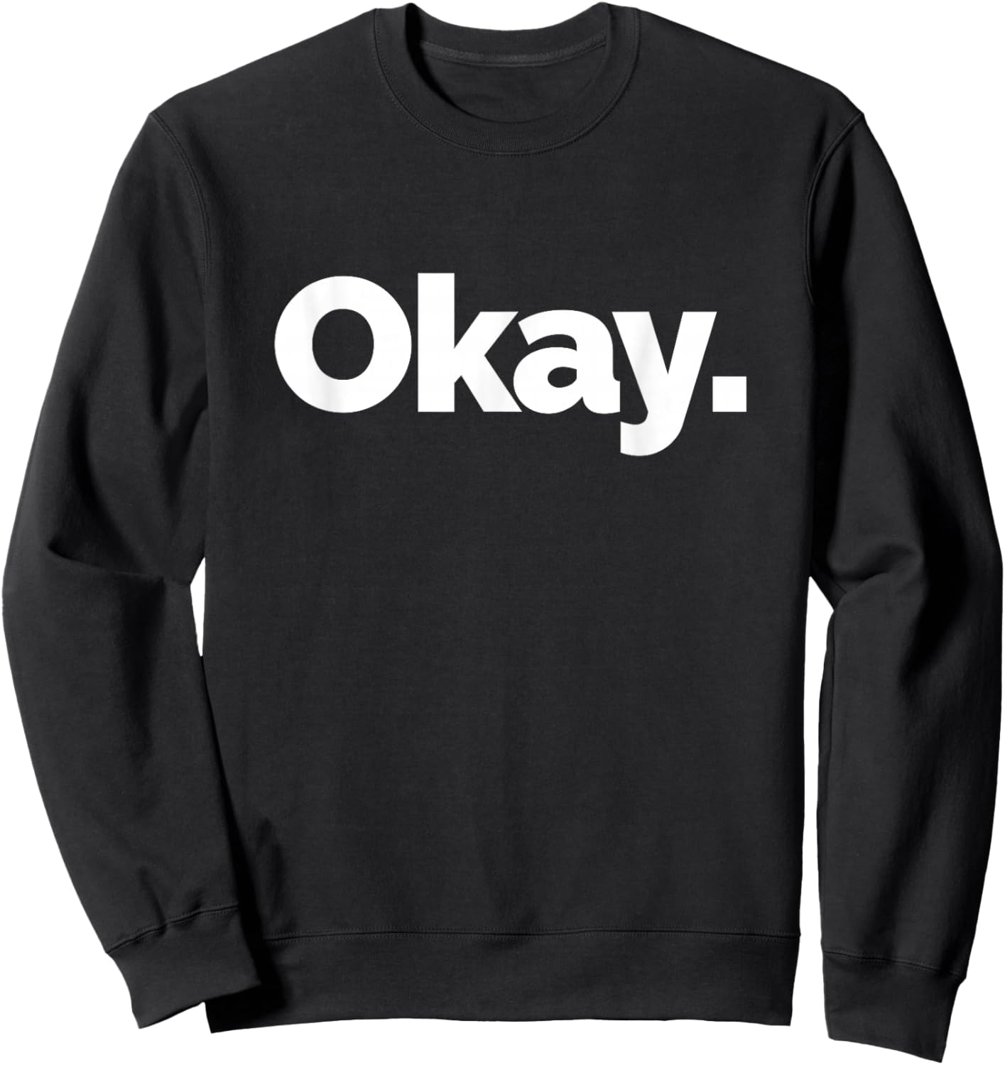 That Says Okay Sweatshirt - Sweatshirt | Black