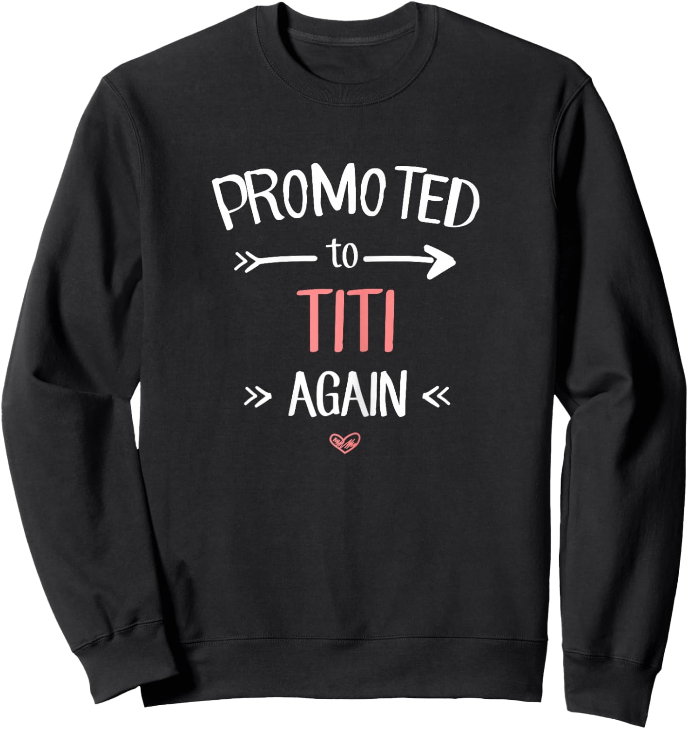 Titi New: Promoted To Titi Again Sweatshirt - Sweatshirt | Black