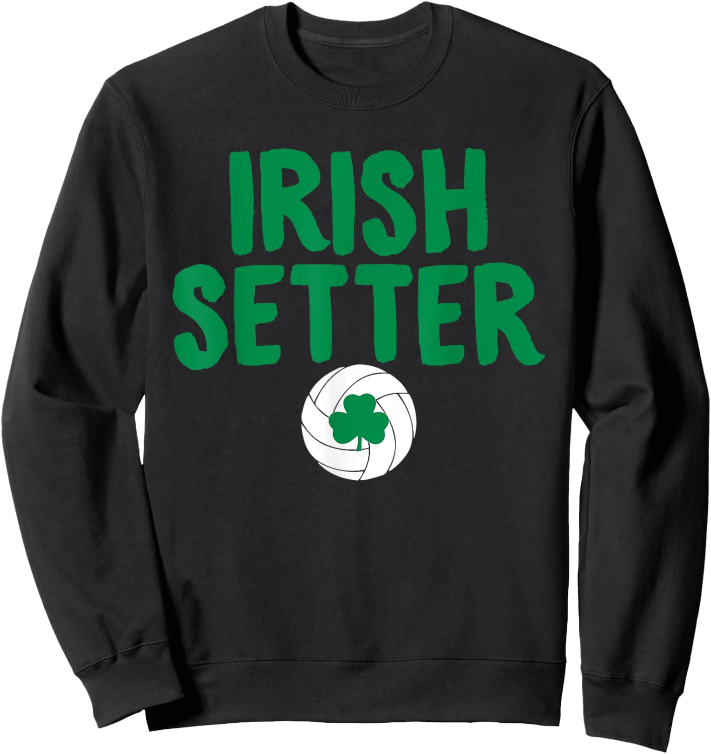 Irish Setter Hilarious Volleyball Shamrock Sweatshirt - Sweatshirt | Black