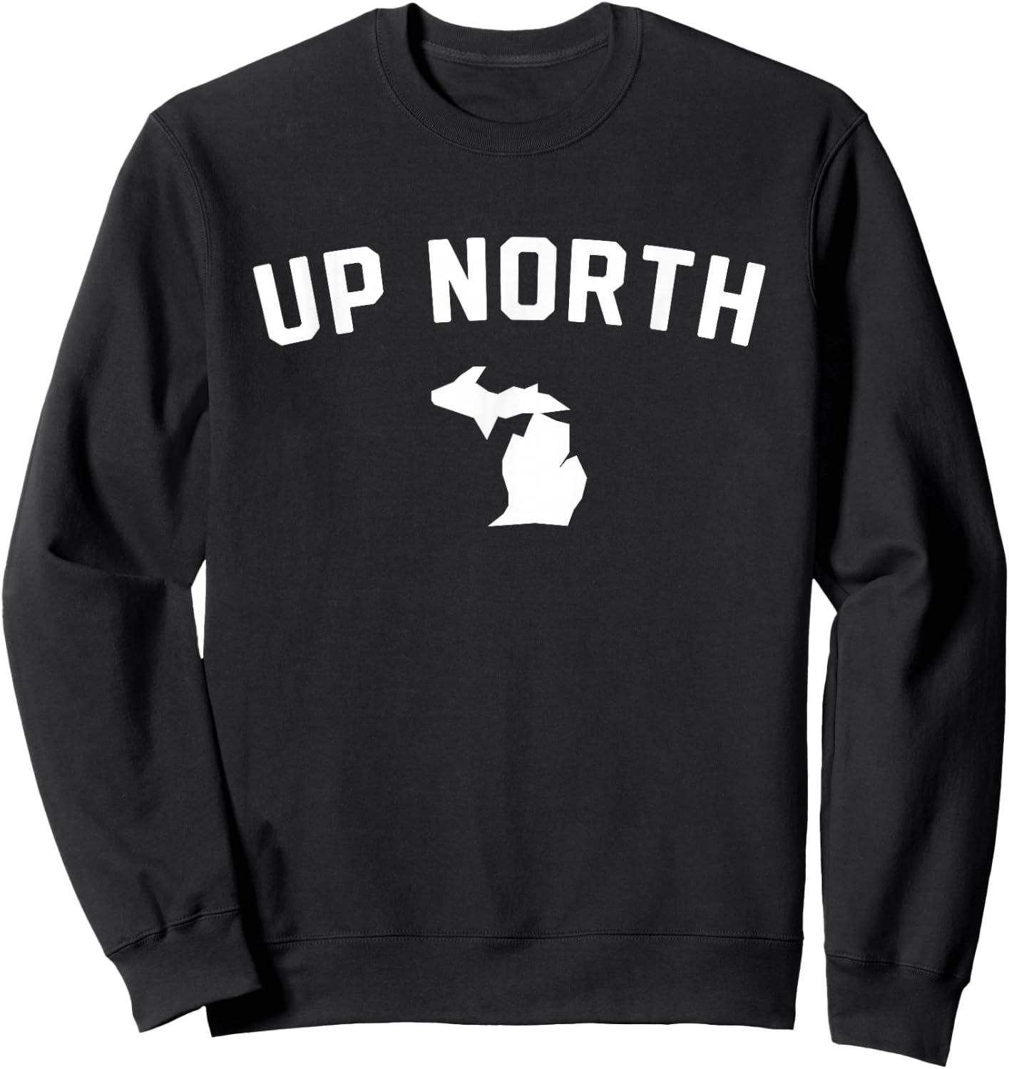 Up North Michigan Text Sweatshirt - Sweatshirt | Black