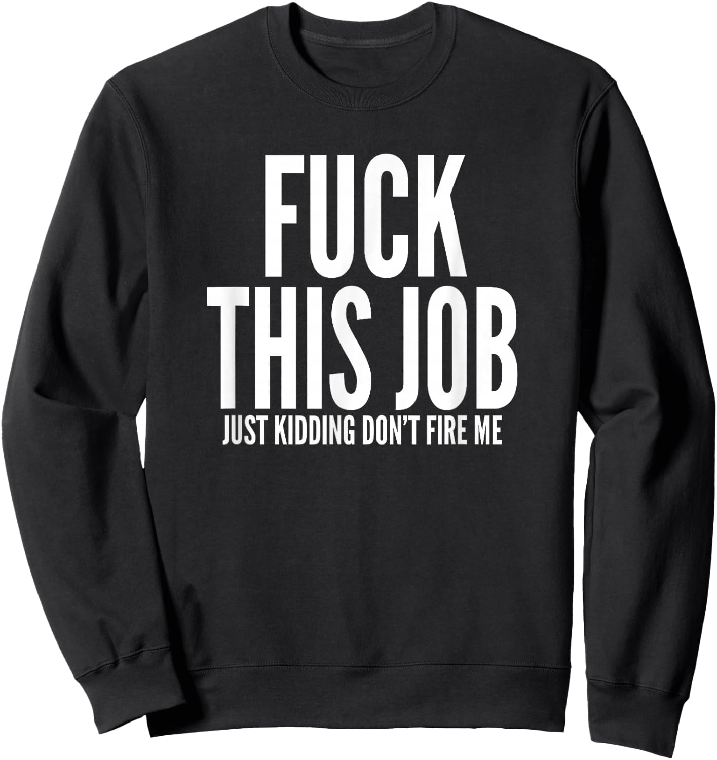 Fuck This Job Shirt Funny Work Office Hating Employee Sweatshirt - Sweatshirt | Black
