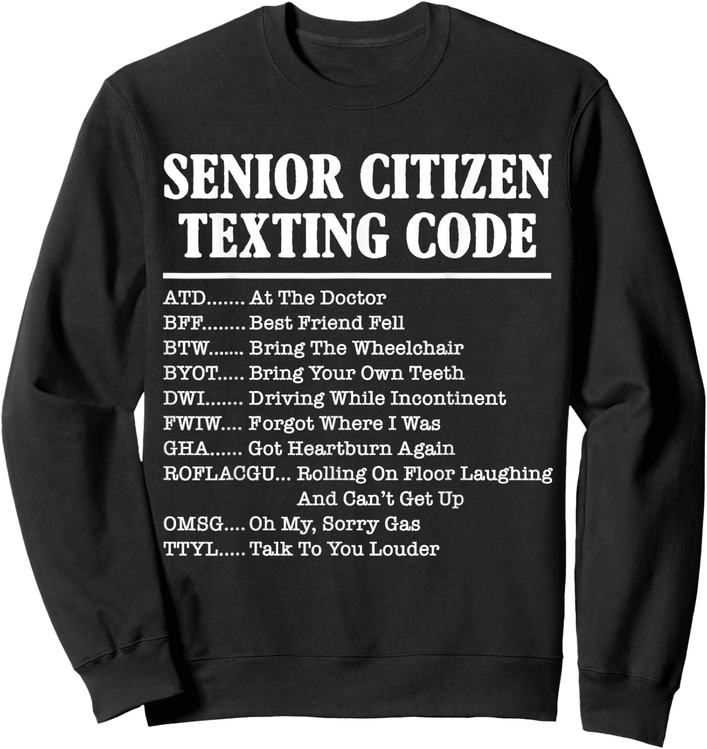 Senior Citizen Texting Code Funny Acronym Meme Sweatshirt - Sweatshirt | Black