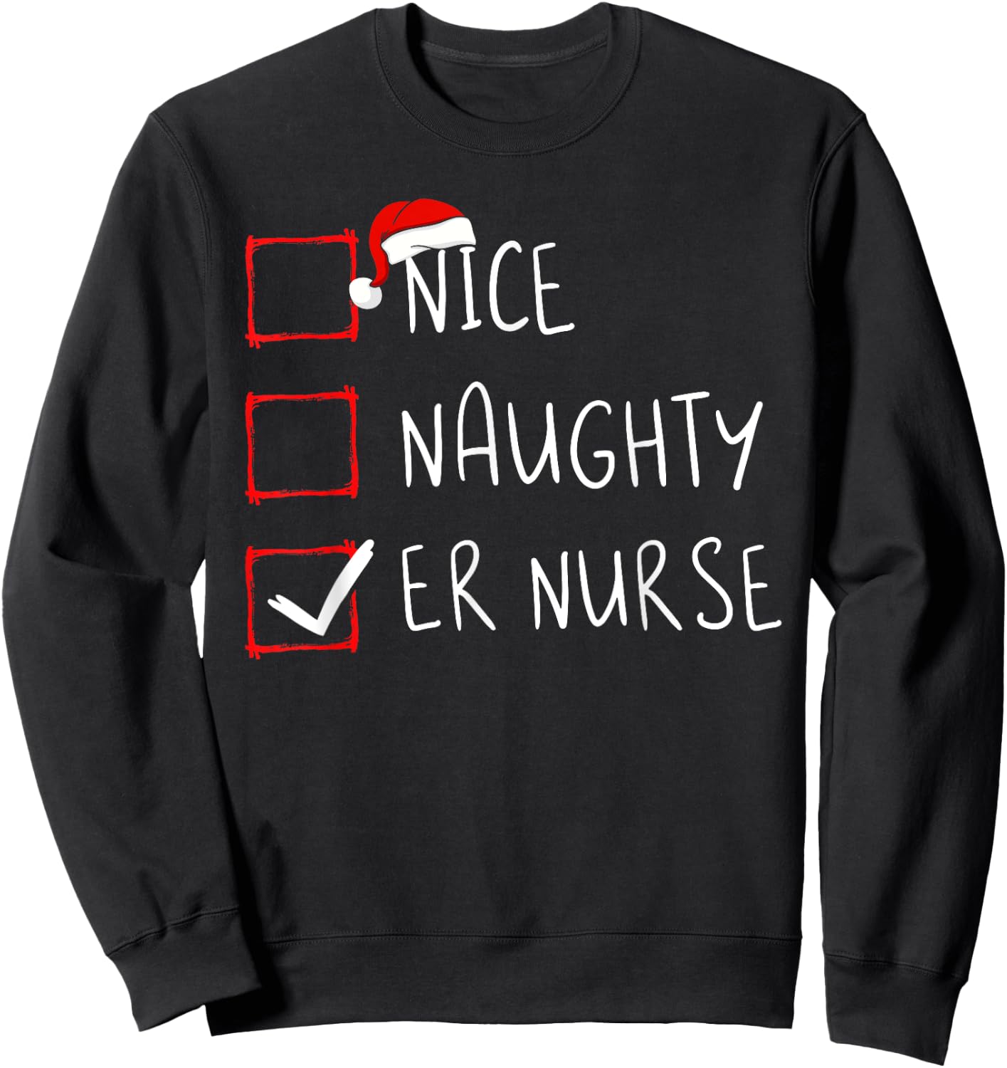 Nice Naughty ER Nurse Christmas List Santa Claus Xmas Sweatshirt - Sweatshirt | Black