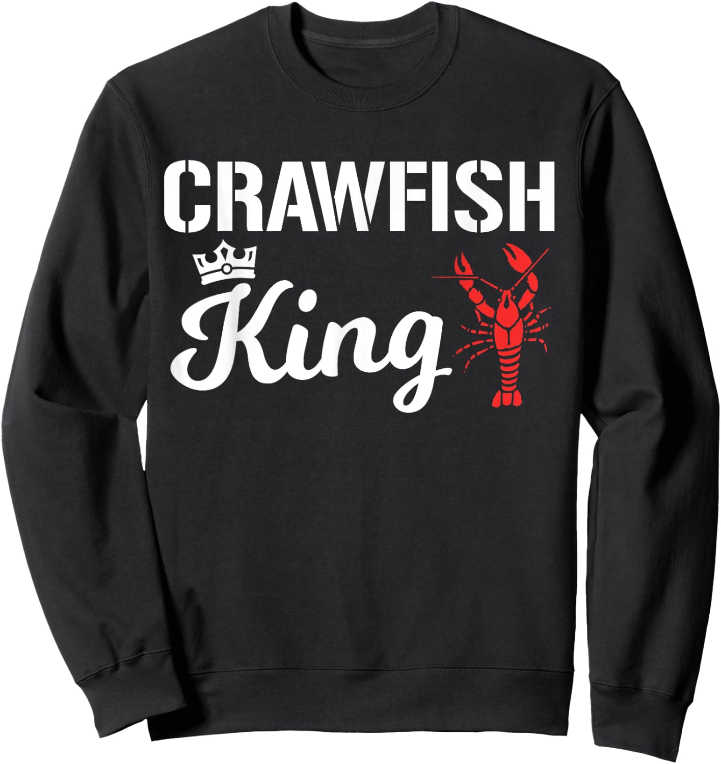 Crawfish King Funny Crayfish Cajun Boil Party Festival Men Sweatshirt - Sweatshirt | Black
