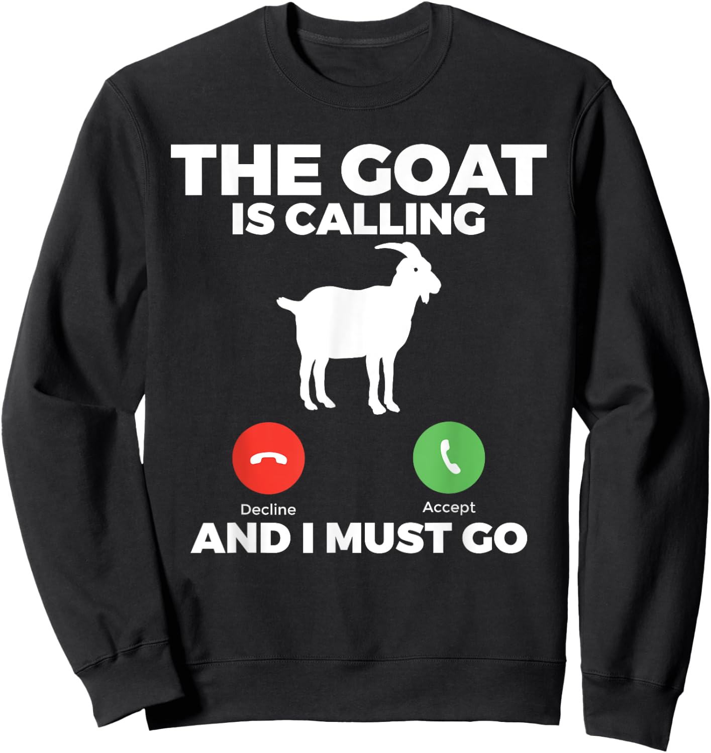 The Goat is calling and i must go Goats lover Sweatshirt - Sweatshirt | Black