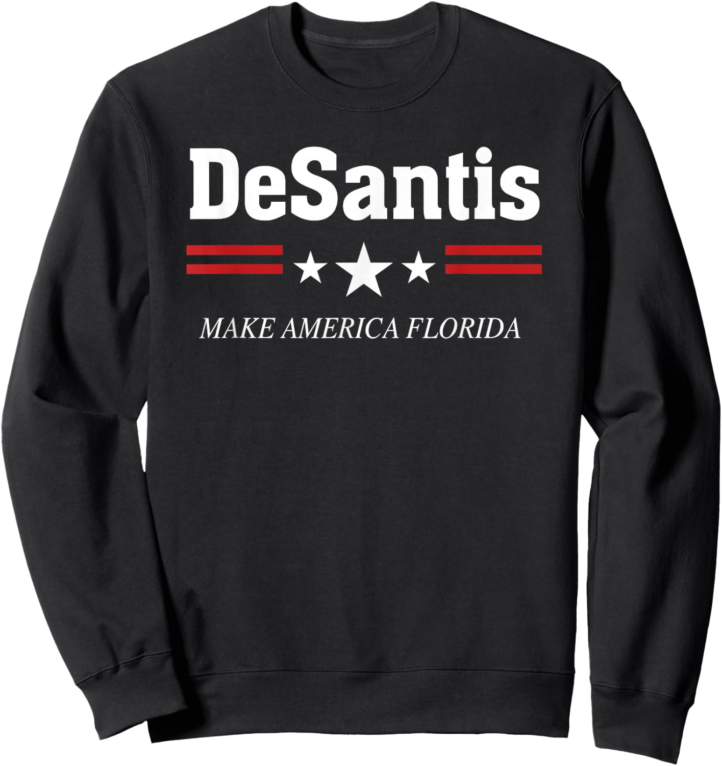 Ron DeSantis for President 2024 Election Proud Republican - Black, -Adults, Short Sleeve, , Political, Casual, Modern, Stars Sweatshirt - Sweatshirt | Black