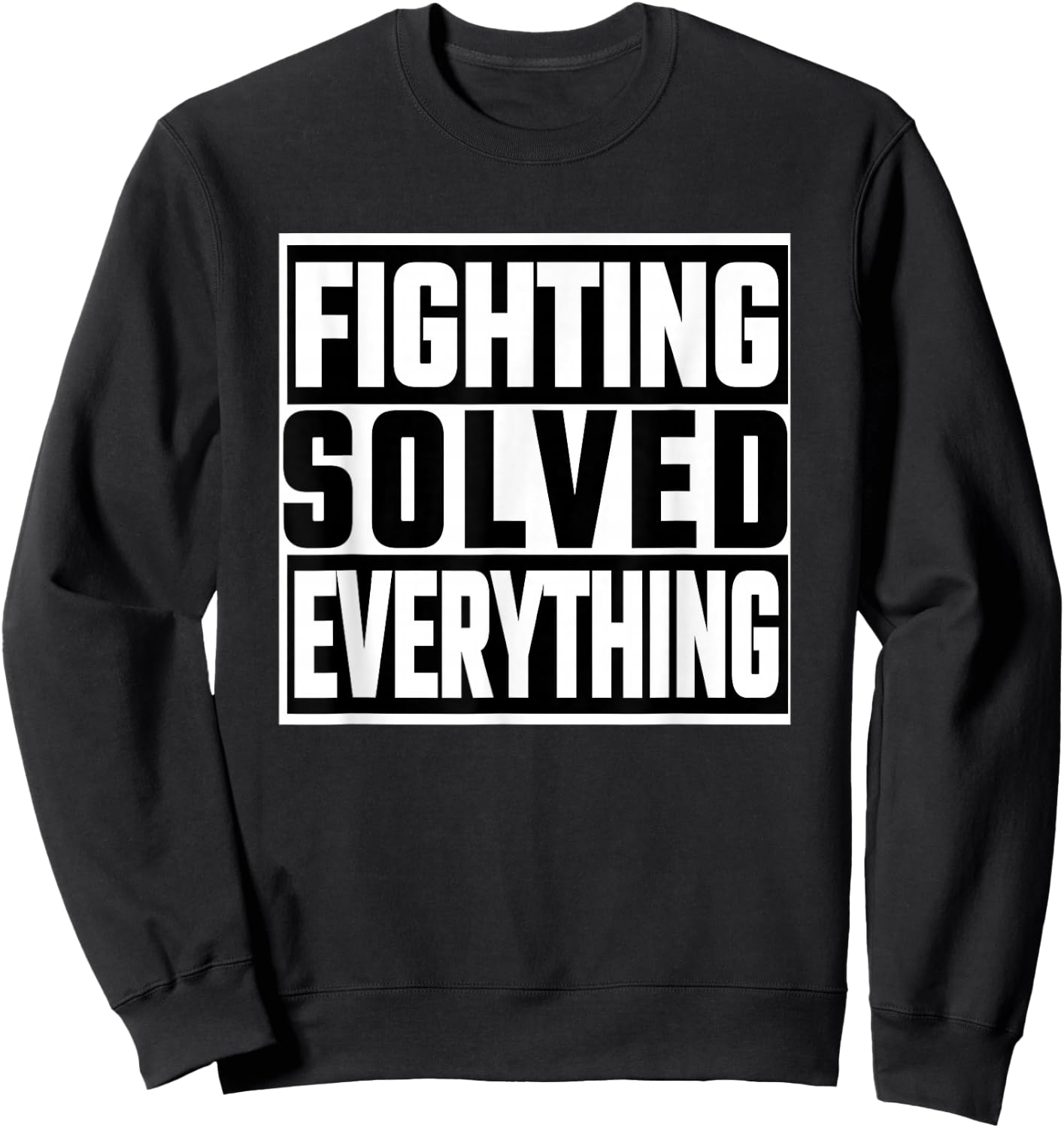 Fighting Solved Everything Sweatshirt - Sweatshirt | Black