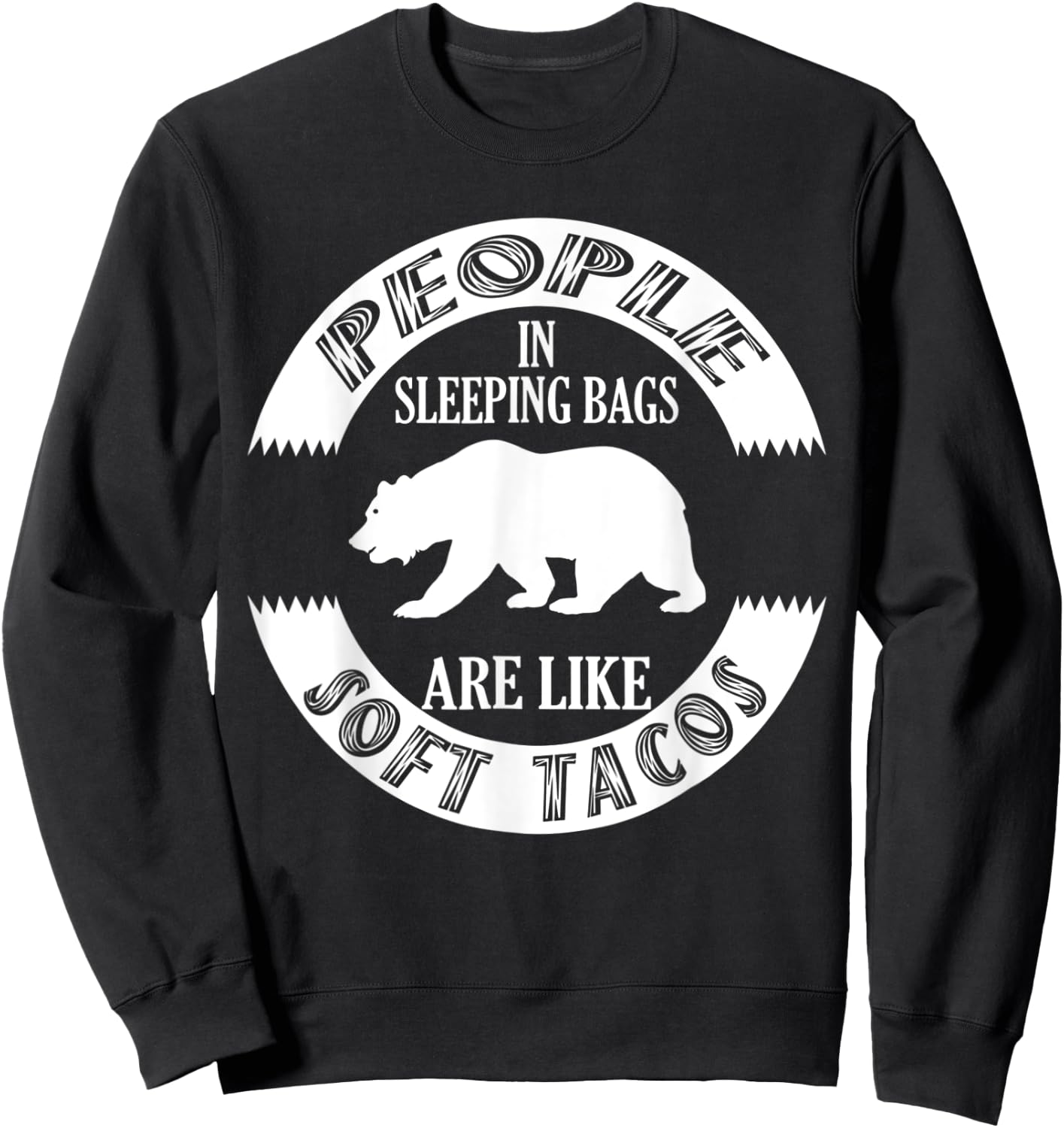 Camping Grizzly Bear People In Sleepings Bear Like Soft Taco Sweatshirt - Sweatshirt | Black
