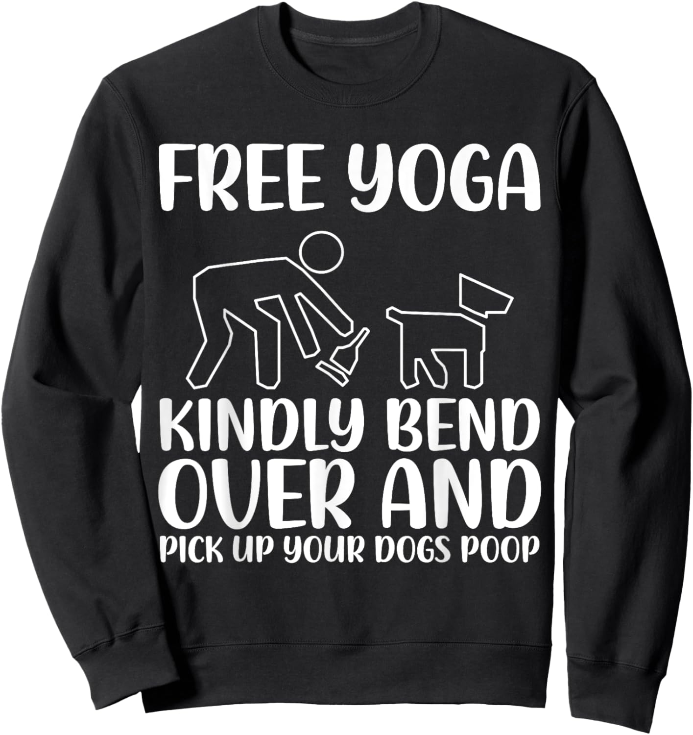 Funny Pick Up Your Dogs Poop Yoga Sweatshirt - Sweatshirt | Black