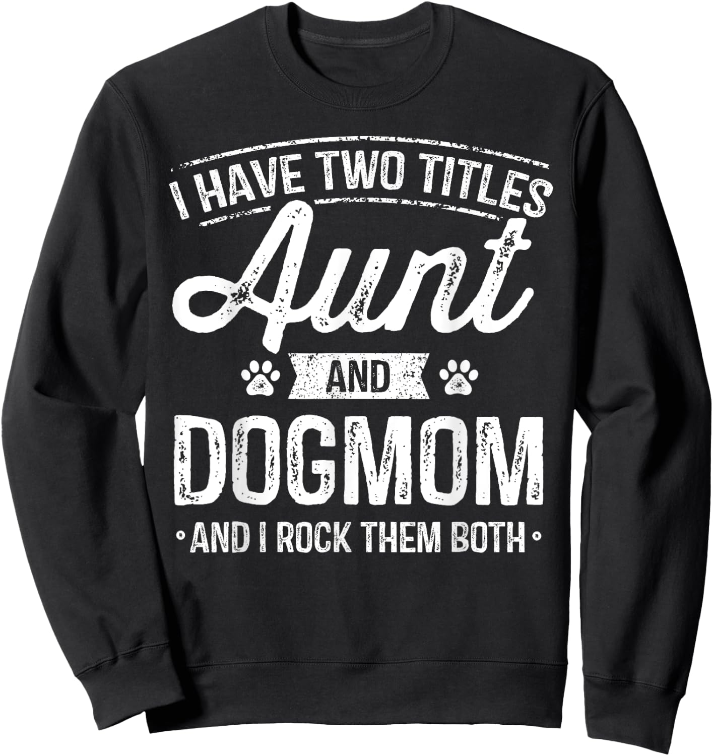 I Have Two Titles Aunt And Dog Mom Auntie Dog Lover Gift Women Kids Sweatshirt - Sweatshirt | Black