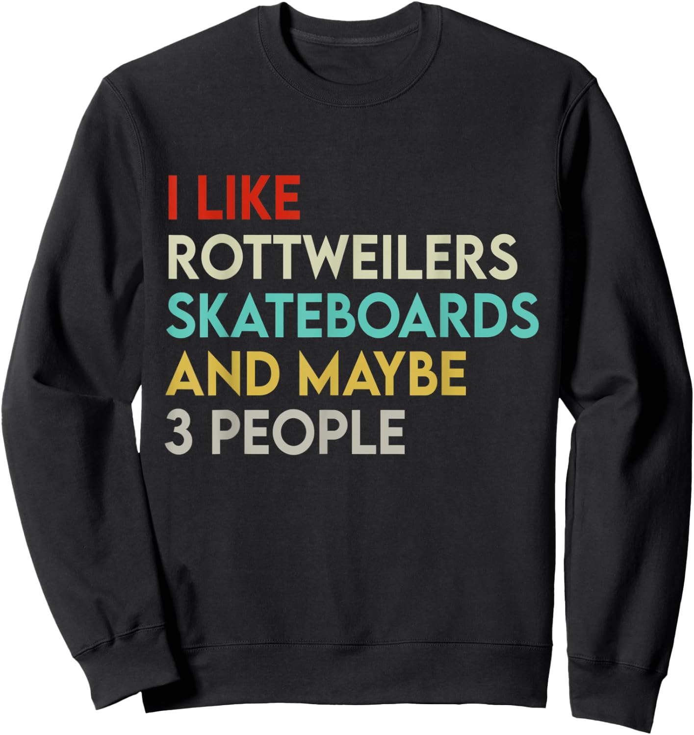 I Like Rottweilers Skateboards and 3 People Retro Rottweiler Sweatshirt - Sweatshirt | Black