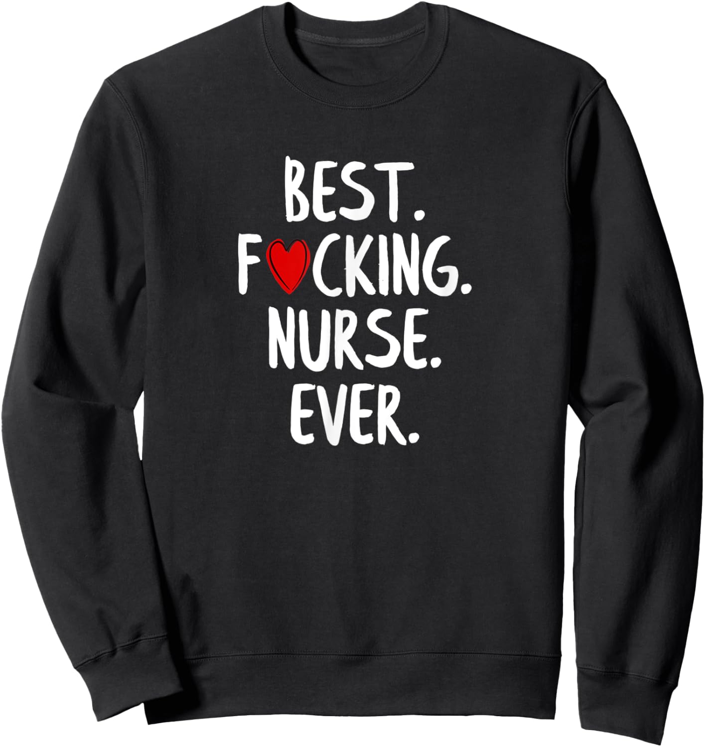 Best Fucking Nurse Ever Sweatshirt - Sweatshirt | Black