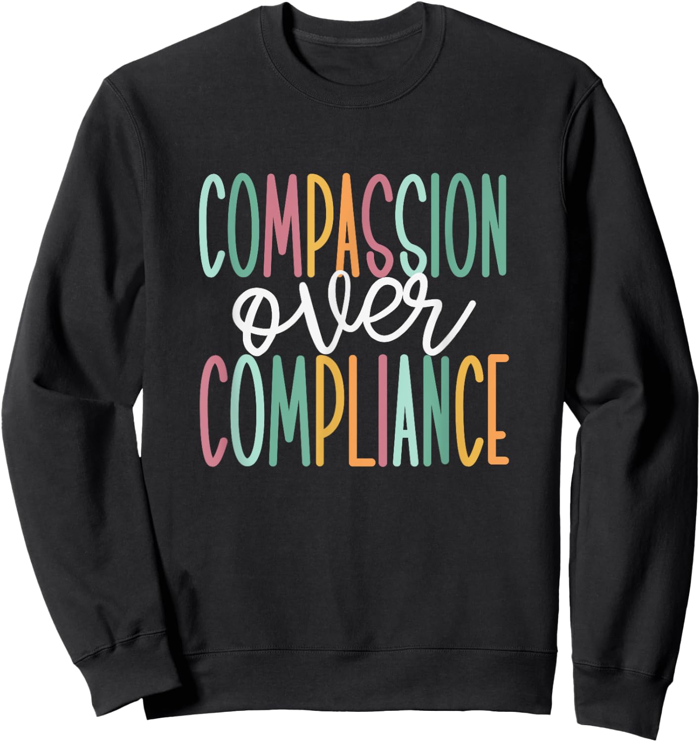 Compassion Over Compliance Sweatshirt - Sweatshirt | Black