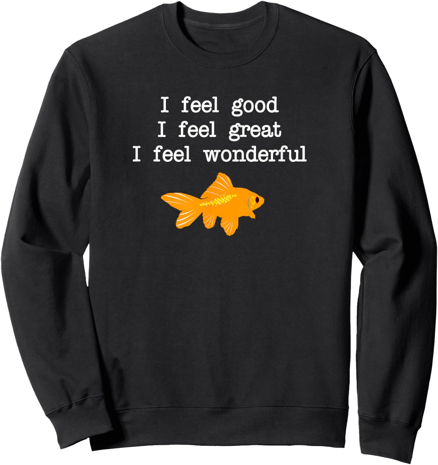 I Feel Great Sweatshirt - Sweatshirt | Black
