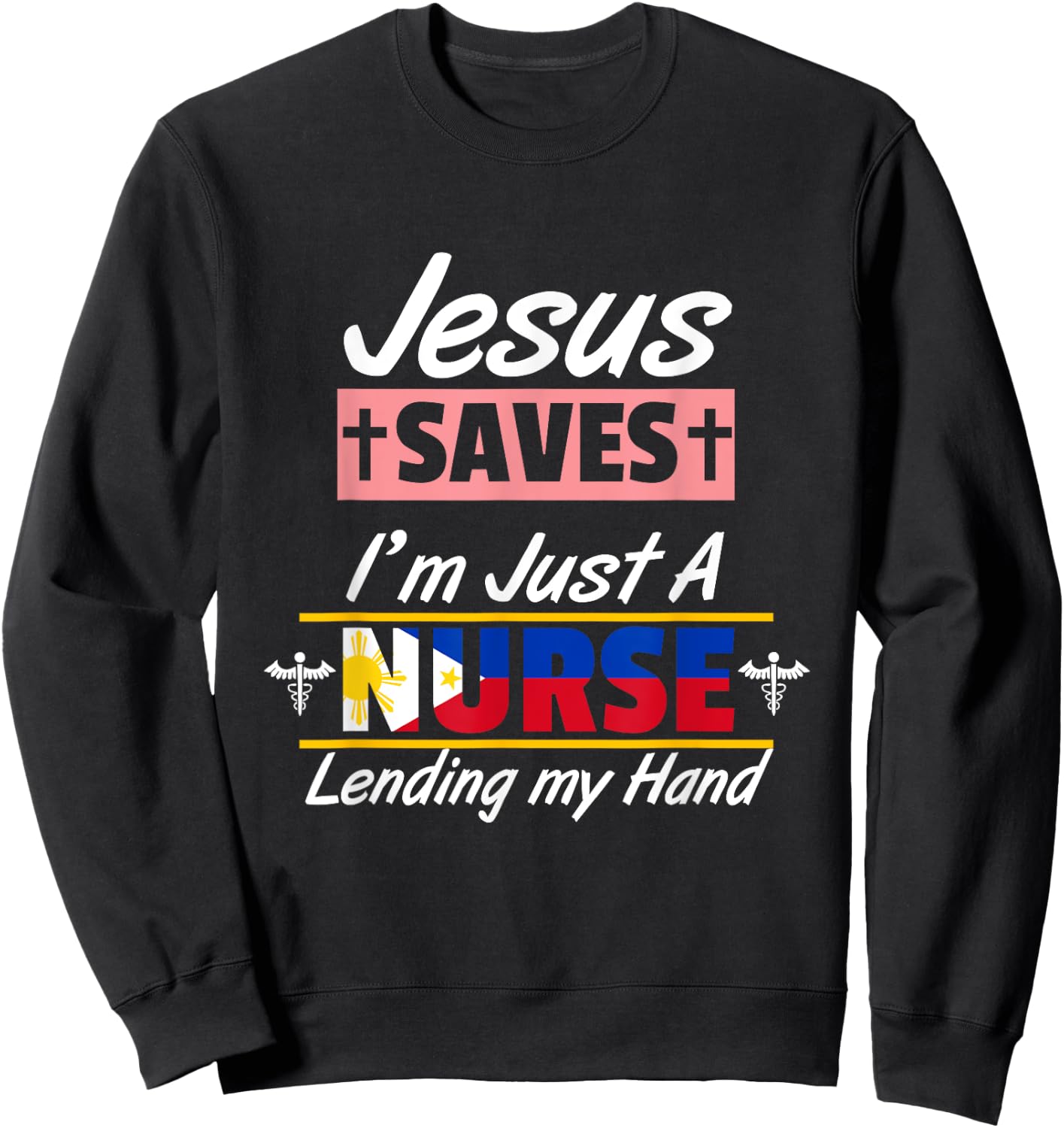 Philippines Filipino Filipina Jesus Save Just A Nurse Flag Sweatshirt - Sweatshirt | Black