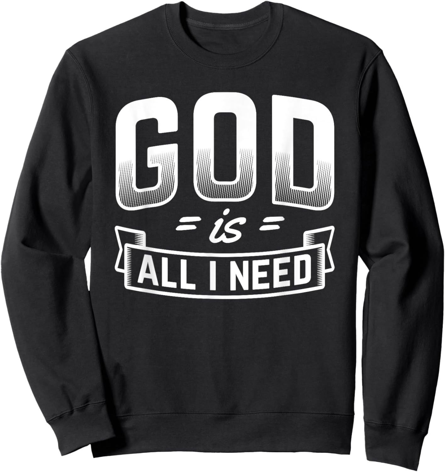 God Is All I Need Christian Bible Jesus Sweatshirt - Sweatshirt | Black
