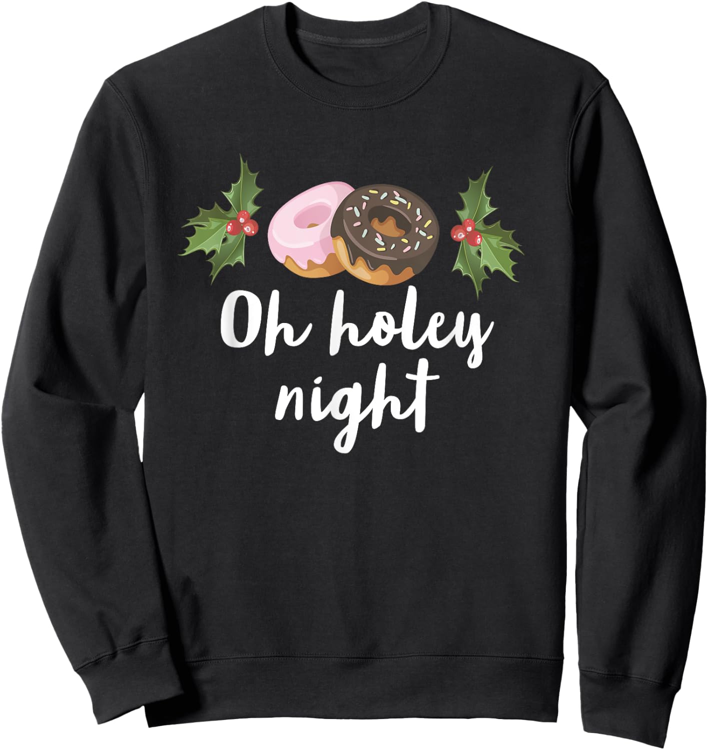 Oh Holey Night Funny Doughnut Mistletoe Christmas Holiday Sweatshirt - Sweatshirt | Black