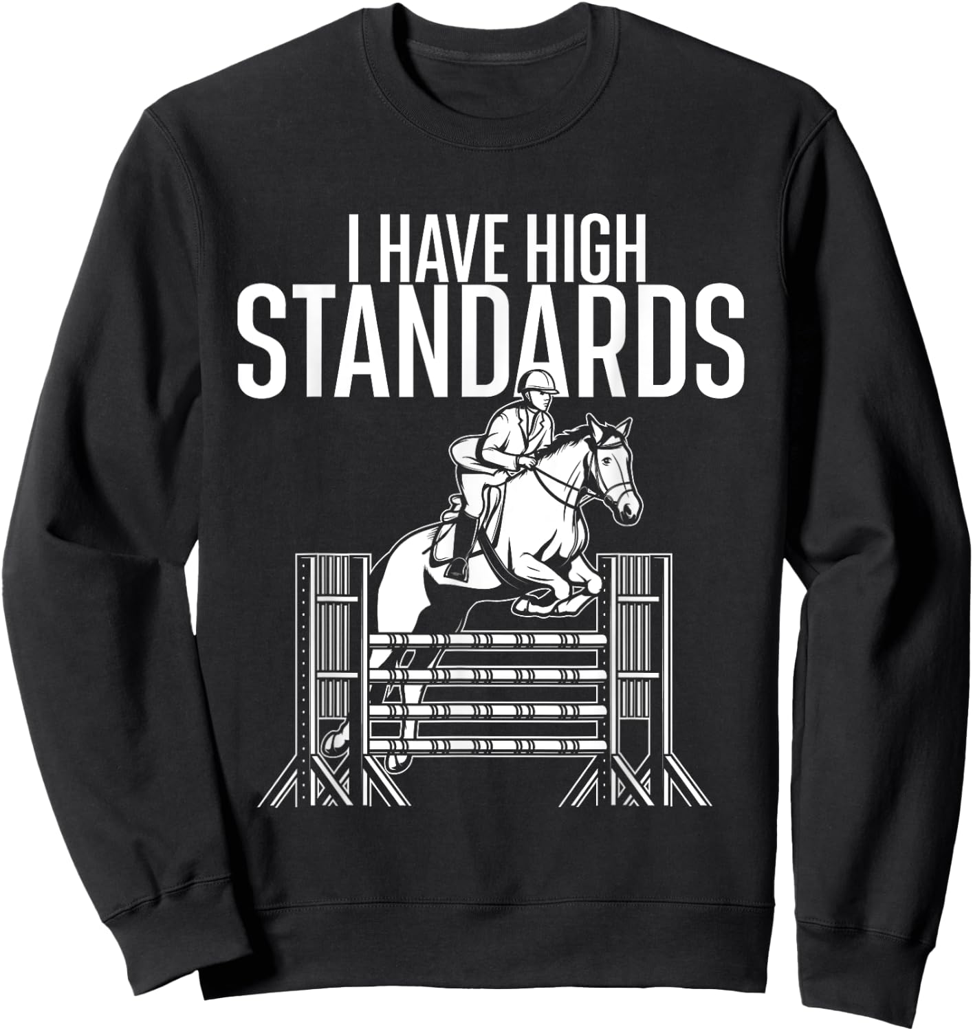 I Have High Standards - Horse Lover Equestrian Show Jumping Sweatshirt - Sweatshirt | Black