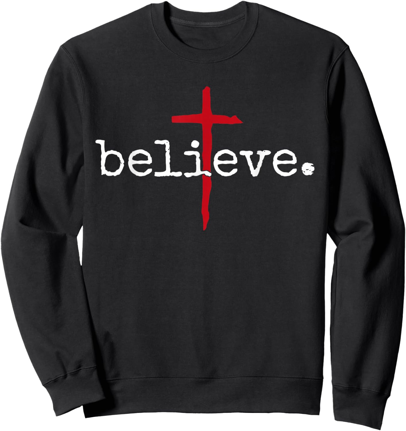 Believe in Cross Christian Saying Sweatshirt - Sweatshirt | Black