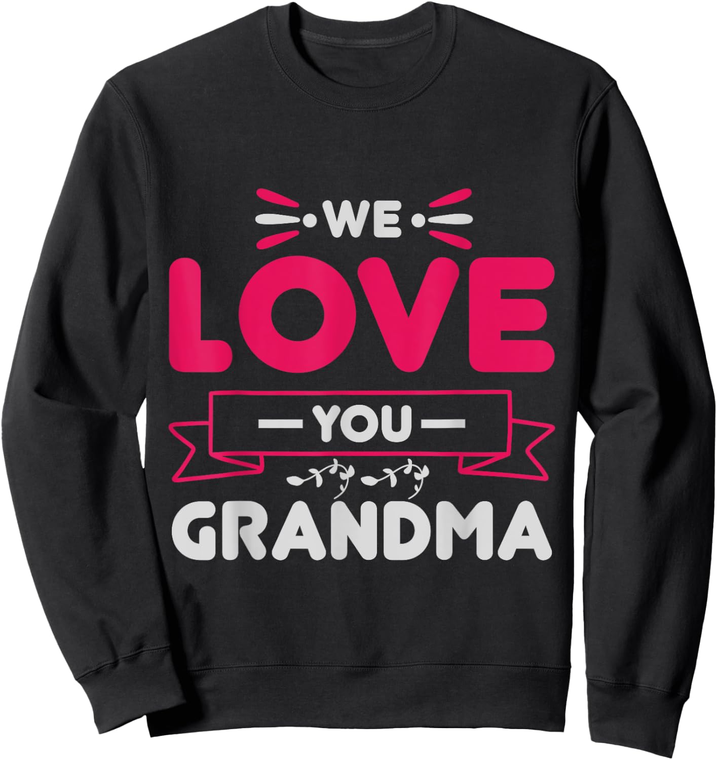 We love you Grandma Mother Family Mom Granny Sweatshirt - Sweatshirt | Black