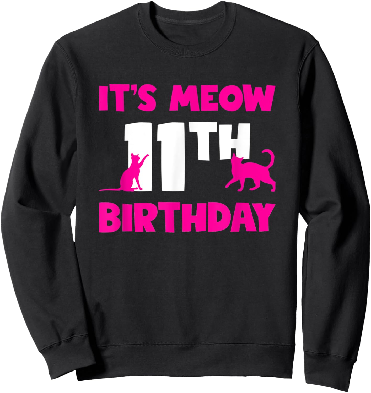 Cat Birthday Party It's Meow 11th Birthday 11 Year Old Girl Sweatshirt - Sweatshirt | Black