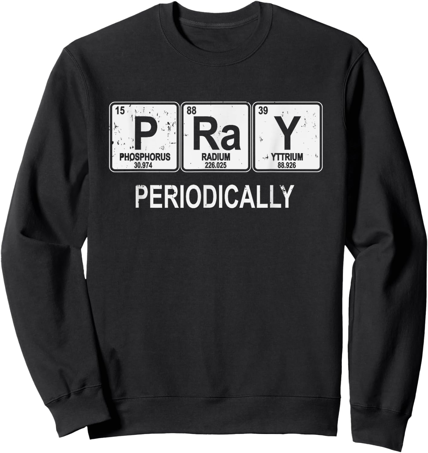Pray Periodically Funny Christian Sweatshirt - Sweatshirt | Black