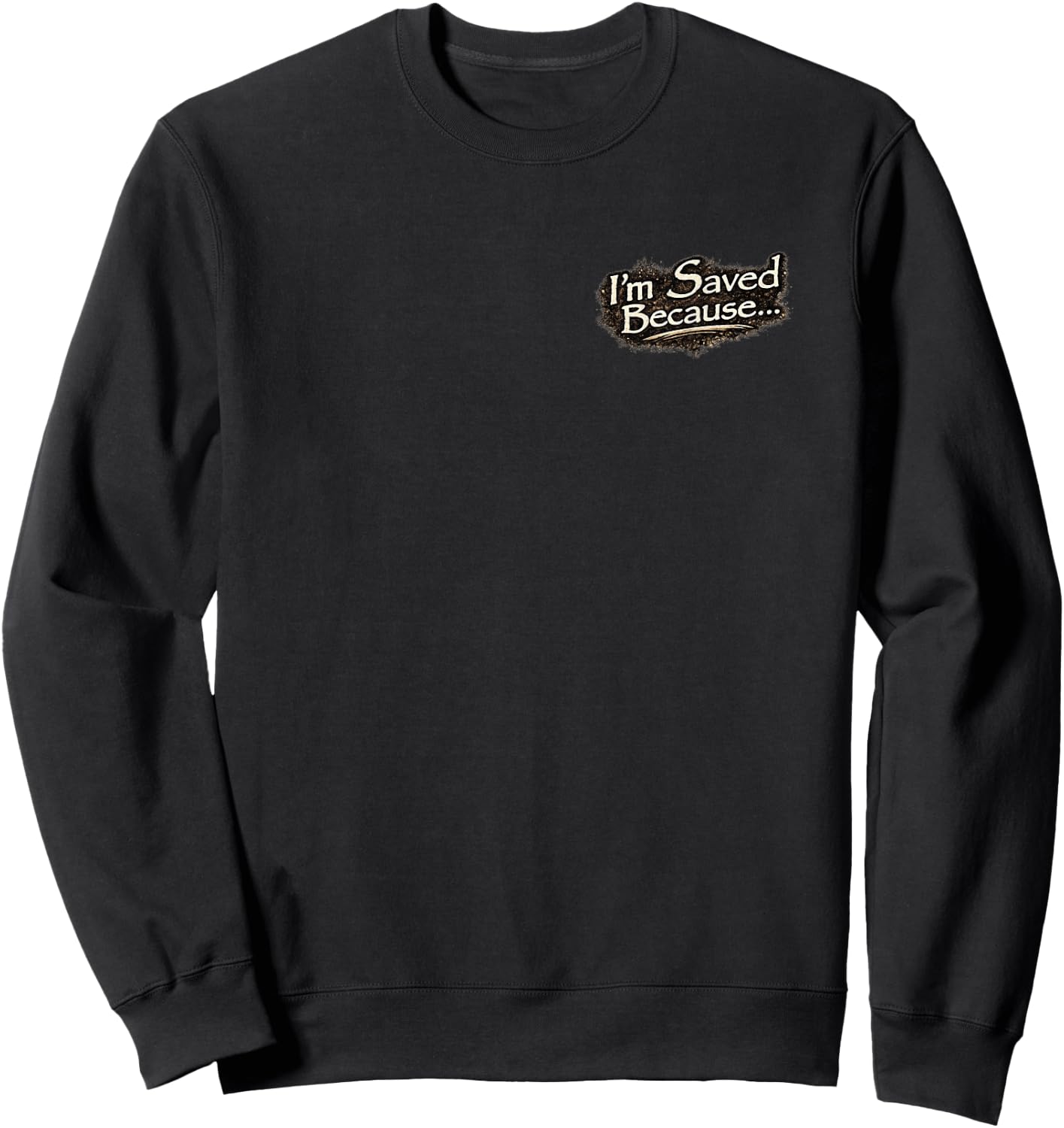 I'm Saved Because Heaven Scared the Hell Out of me/Cross Sweatshirt - Sweatshirt | Black
