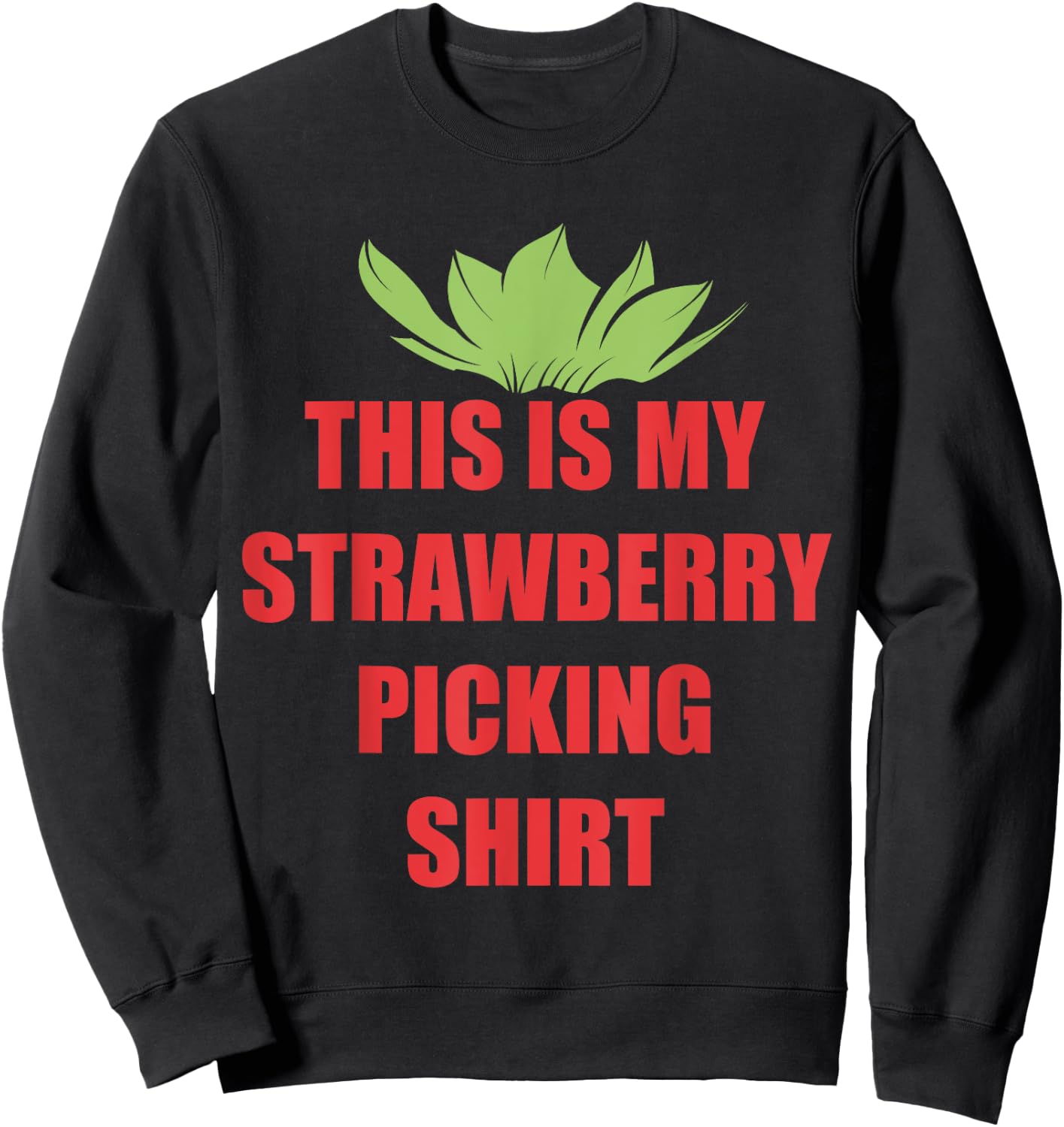 Strawberries Picking Crew this is my Strawberry Picking Sweatshirt - Sweatshirt | Black