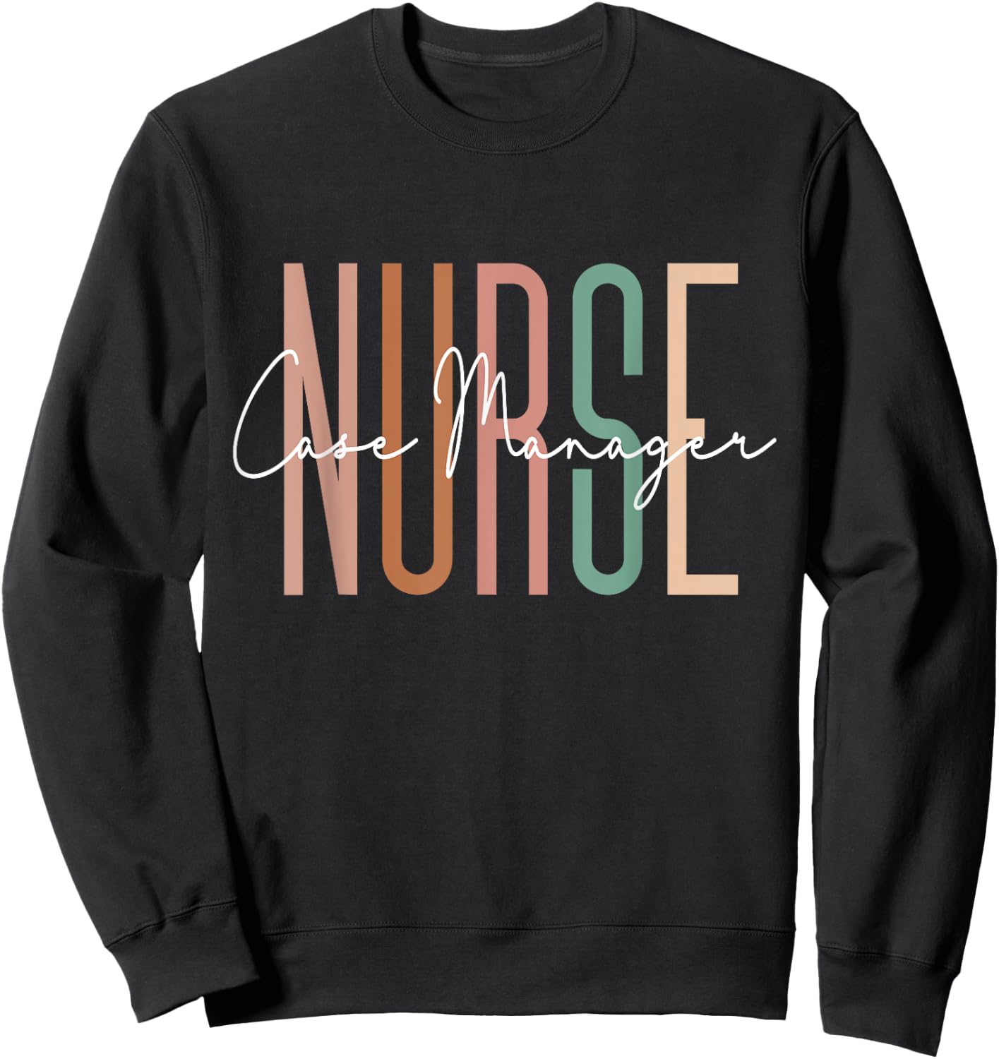 Nurse Case Manager Nursing Case Management Registered Nurse Sweatshirt - Sweatshirt | Black