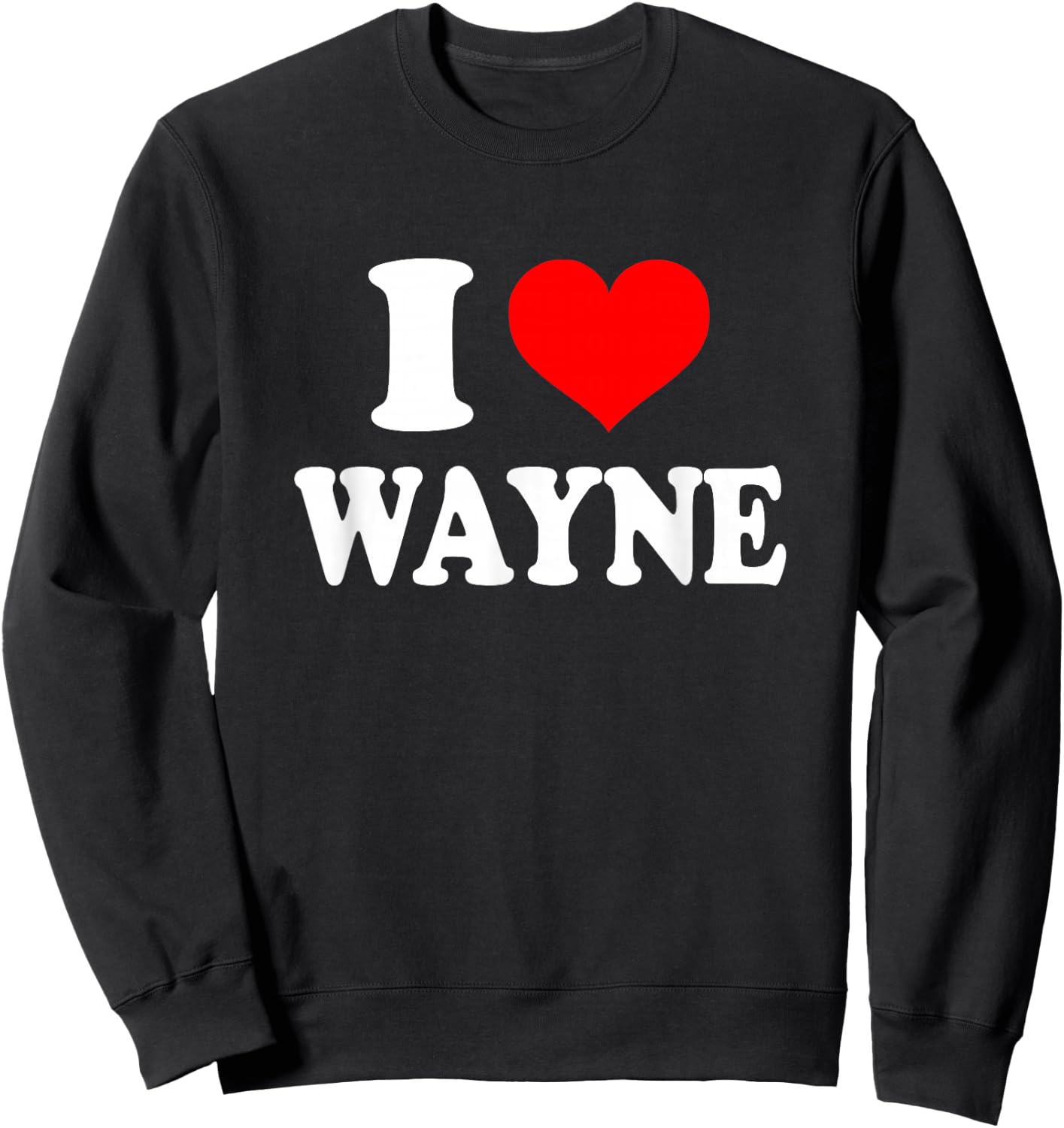 Wayne - I Heart Wayne - I Love Wayne Small Sweatshirt - Sweatshirt | Black