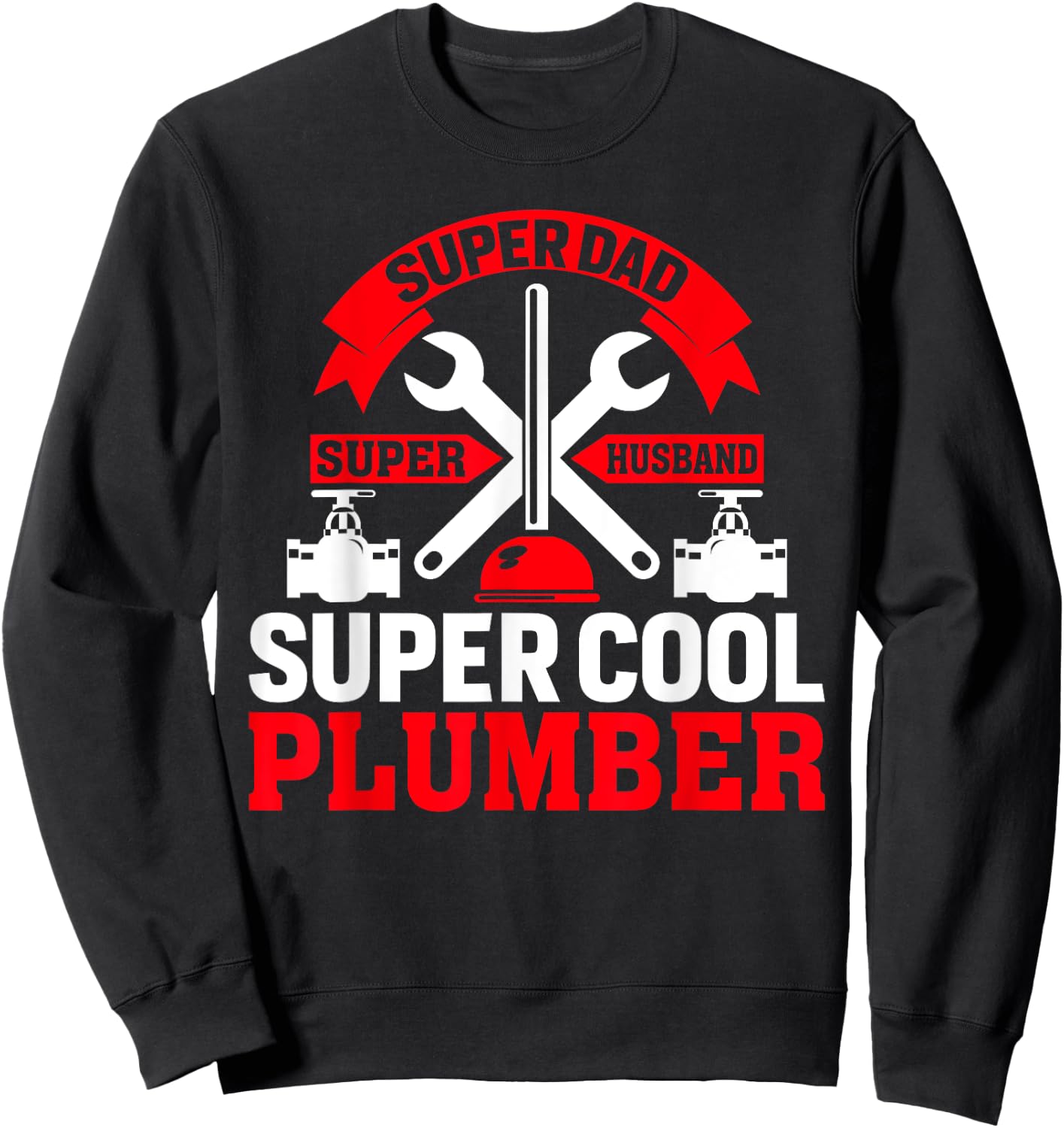 Funny Plumbing Graphic Design Plumber Dad Husband Men Sweatshirt - Sweatshirt | Black