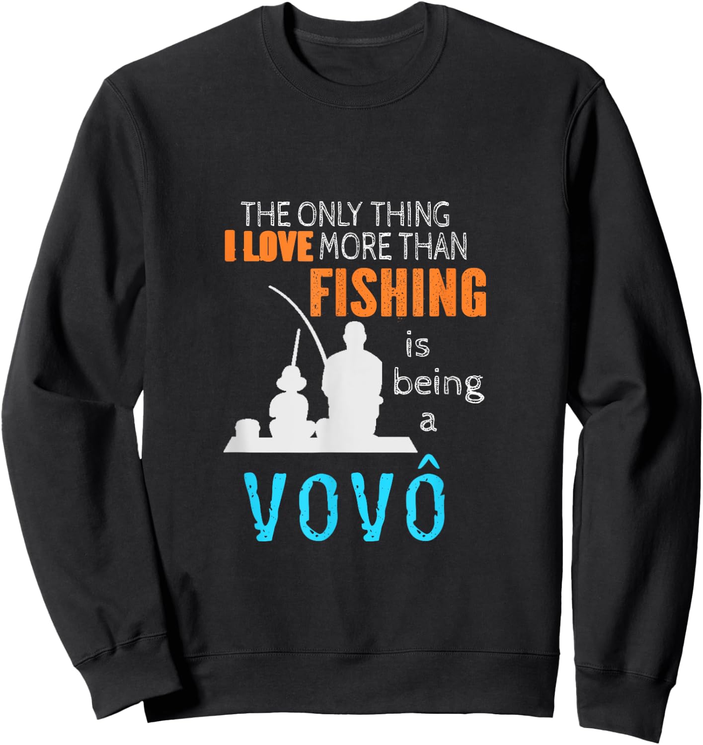 More Than Love Fishing Vovô Portuguese Brazilian Grandpa Sweatshirt - Sweatshirt | Black
