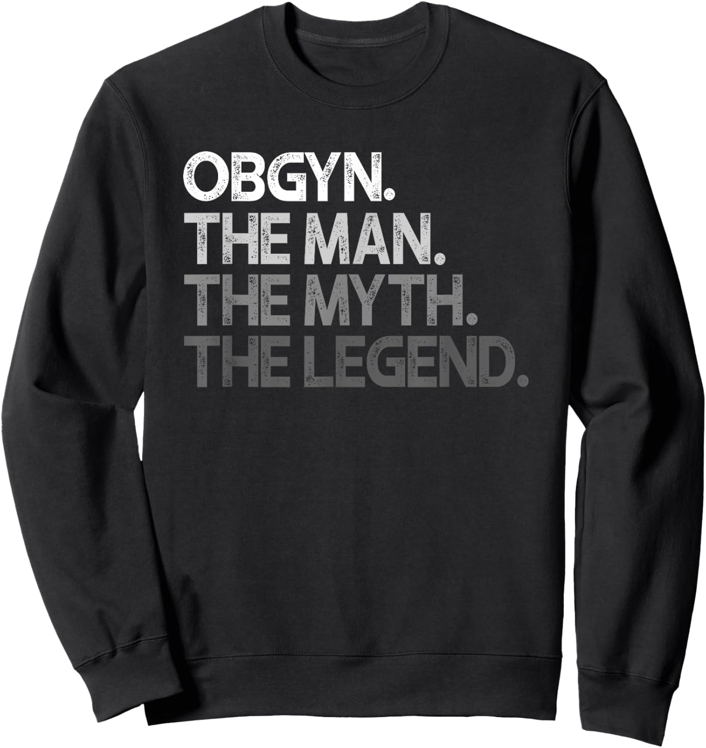 OBGYN Gynecologist OB GYN Man The Myth Legend Gift Sweatshirt - Sweatshirt | Black