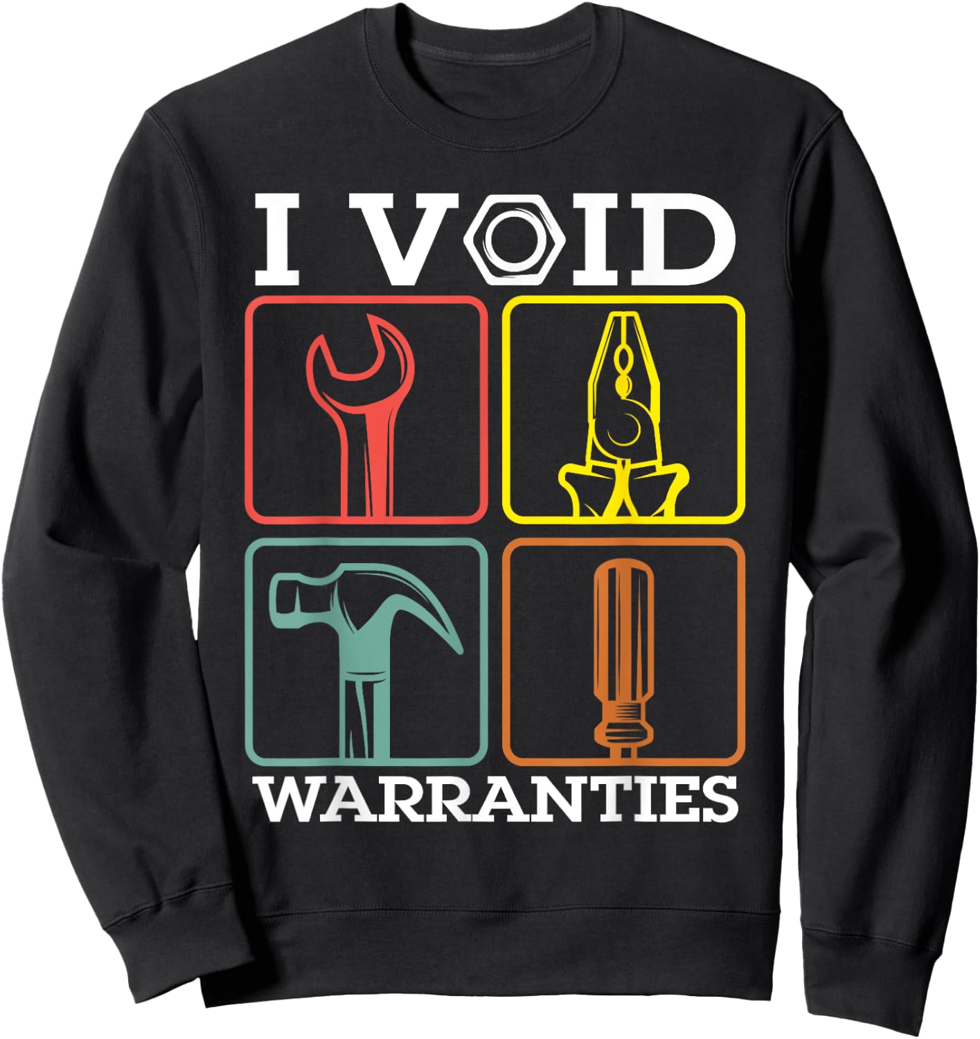 Auto Repairman Carpenter Electrician I Void Warranties Funny Sweatshirt - Sweatshirt | Black