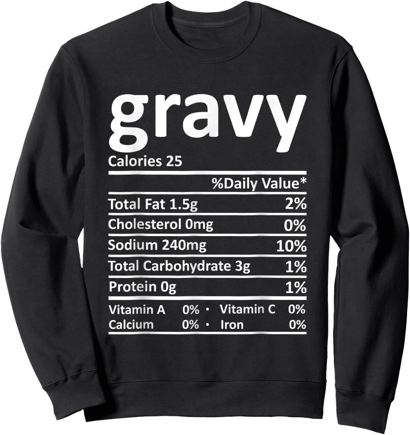 Gravy Nutrition Facts Funny Thanksgiving Christmas Food Sweatshirt - Sweatshirt | Black