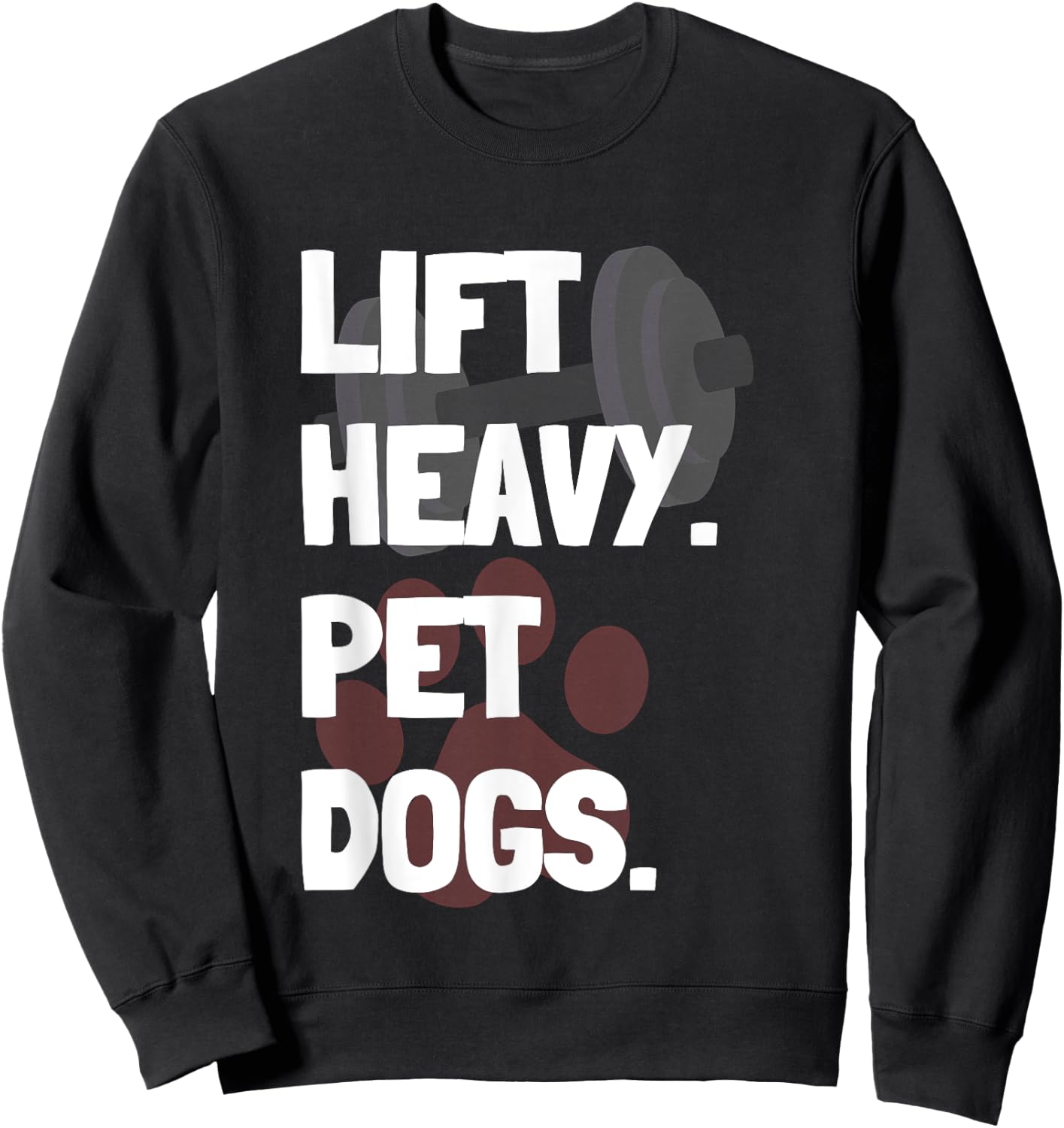 Lift Heavy Pet Dogs Funny Gym for Weightlifters Dog Lovers Women Sweatshirt - Sweatshirt | Black