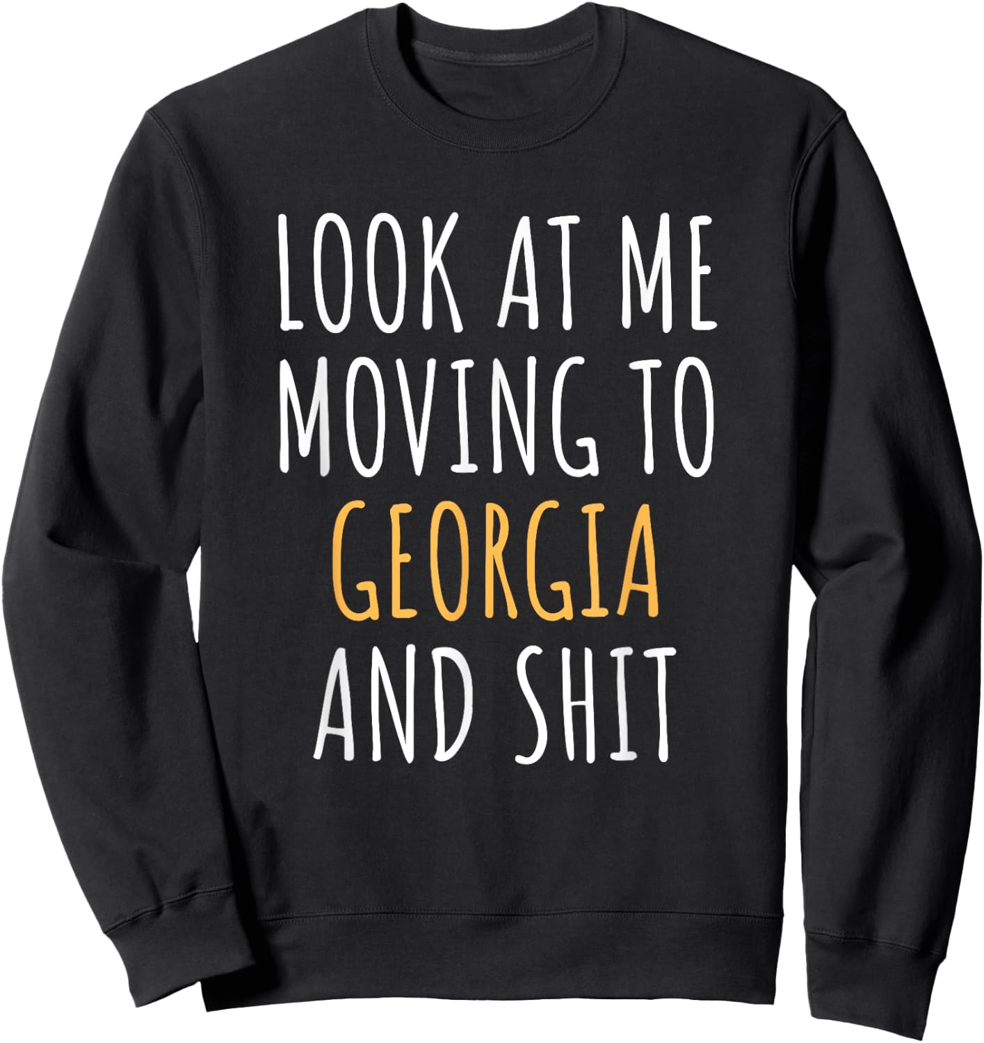 Funny Moving Out Of State Moving Away To Georgia GA Sweatshirt - Sweatshirt | Black