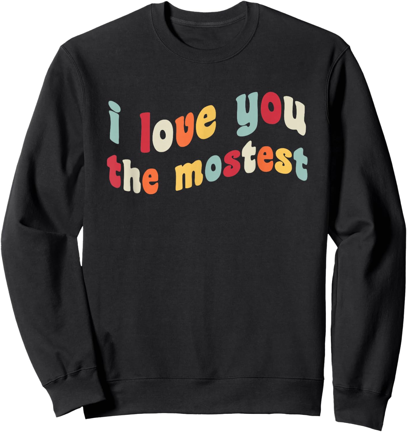 I Love You The Mostest Romance Valentine's Day V-Day Couple Sweatshirt - Sweatshirt | Black