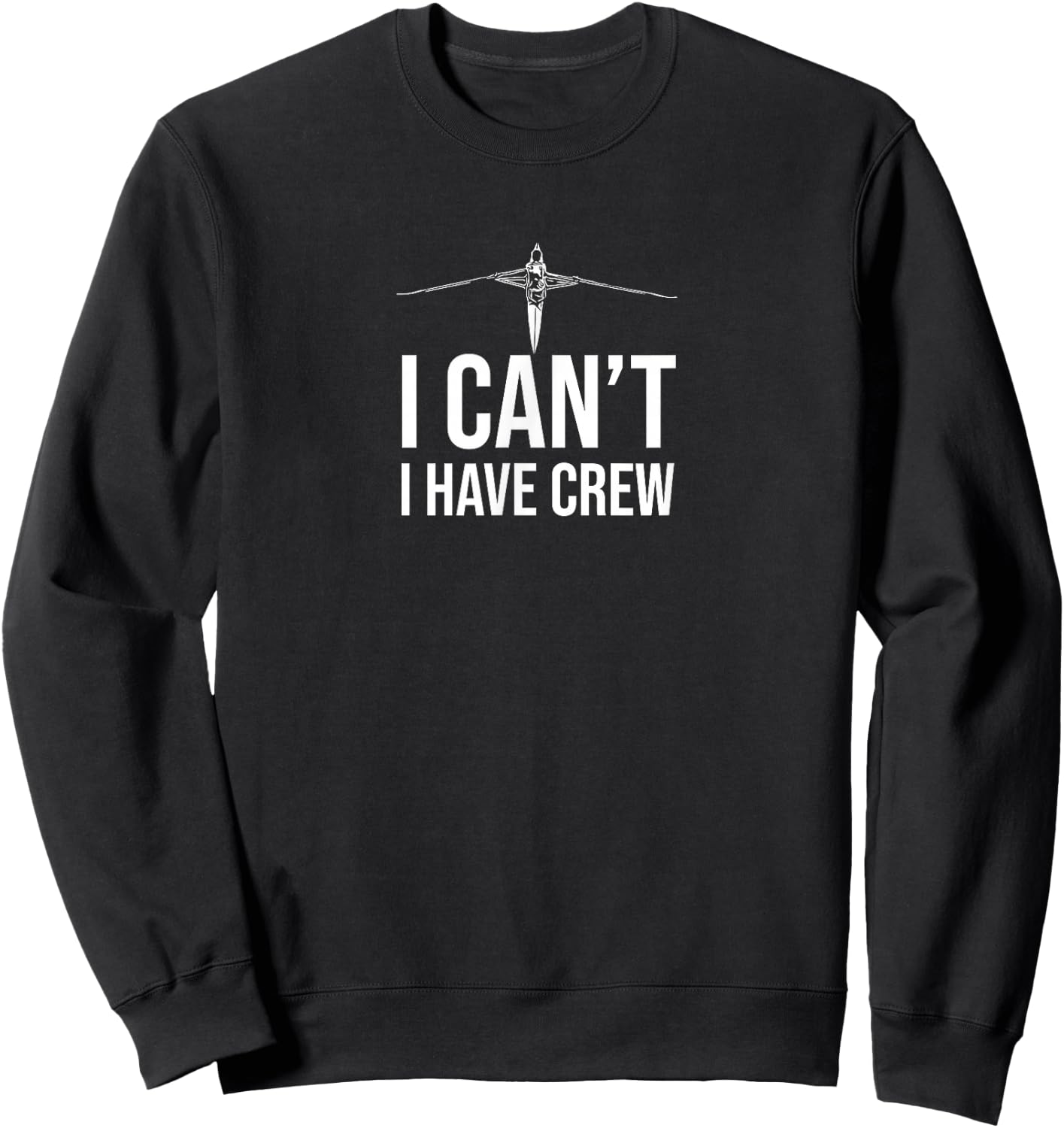 I Can't I Have A Crew Rowing Gift Stroke Pilot Gig Rower Sweatshirt - Sweatshirt | Black
