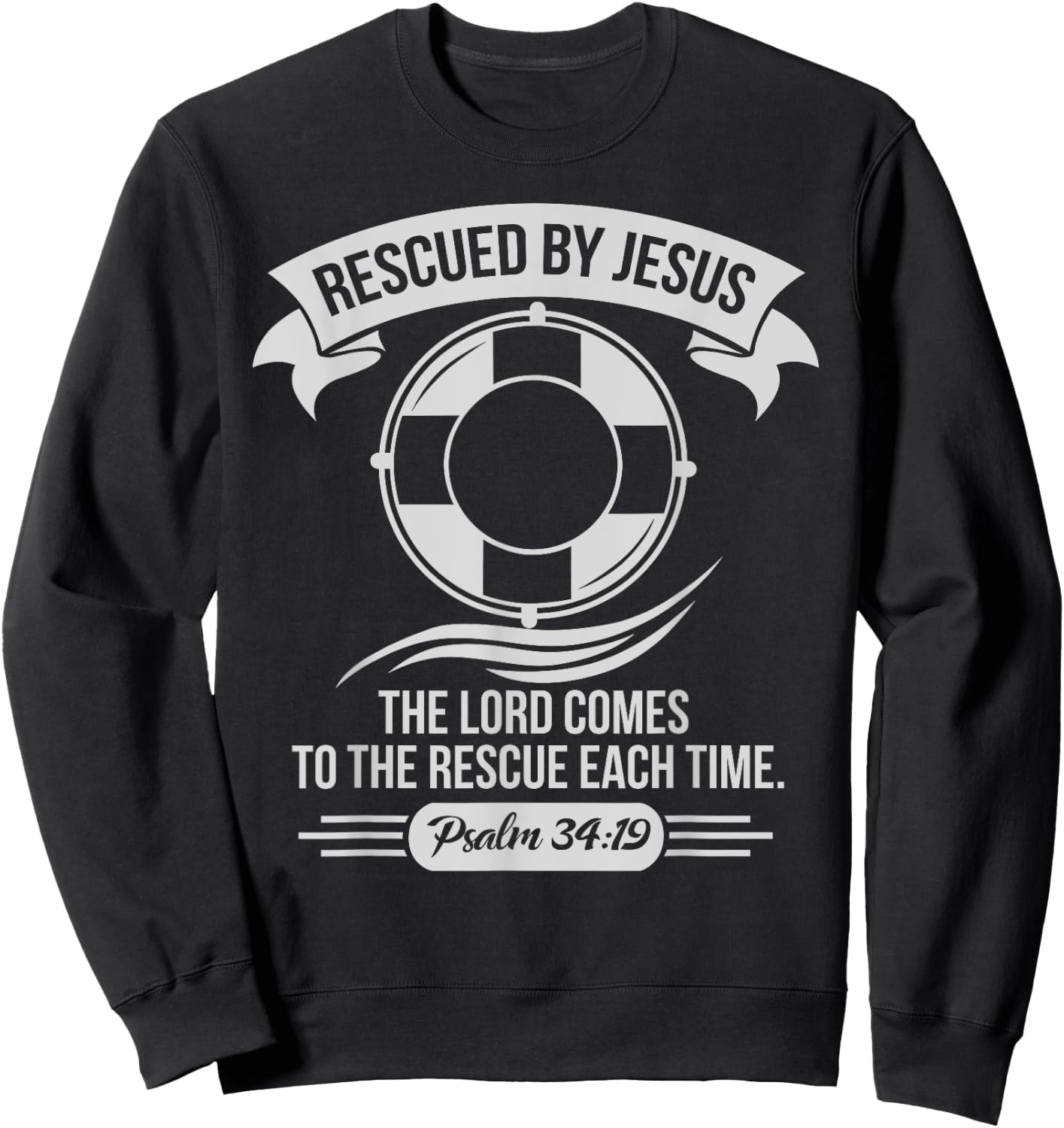 Rescued By Jesus The Lord Comes To The Rescue Each Time Sweatshirt - Sweatshirt | Black