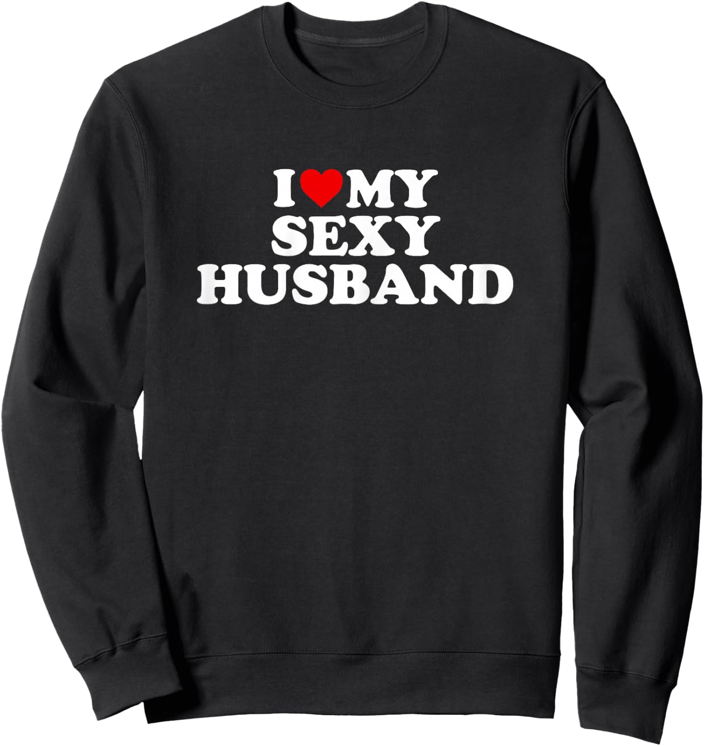I Love My Sexy Husband Hubby - Red Heart Sweatshirt - Sweatshirt | Black