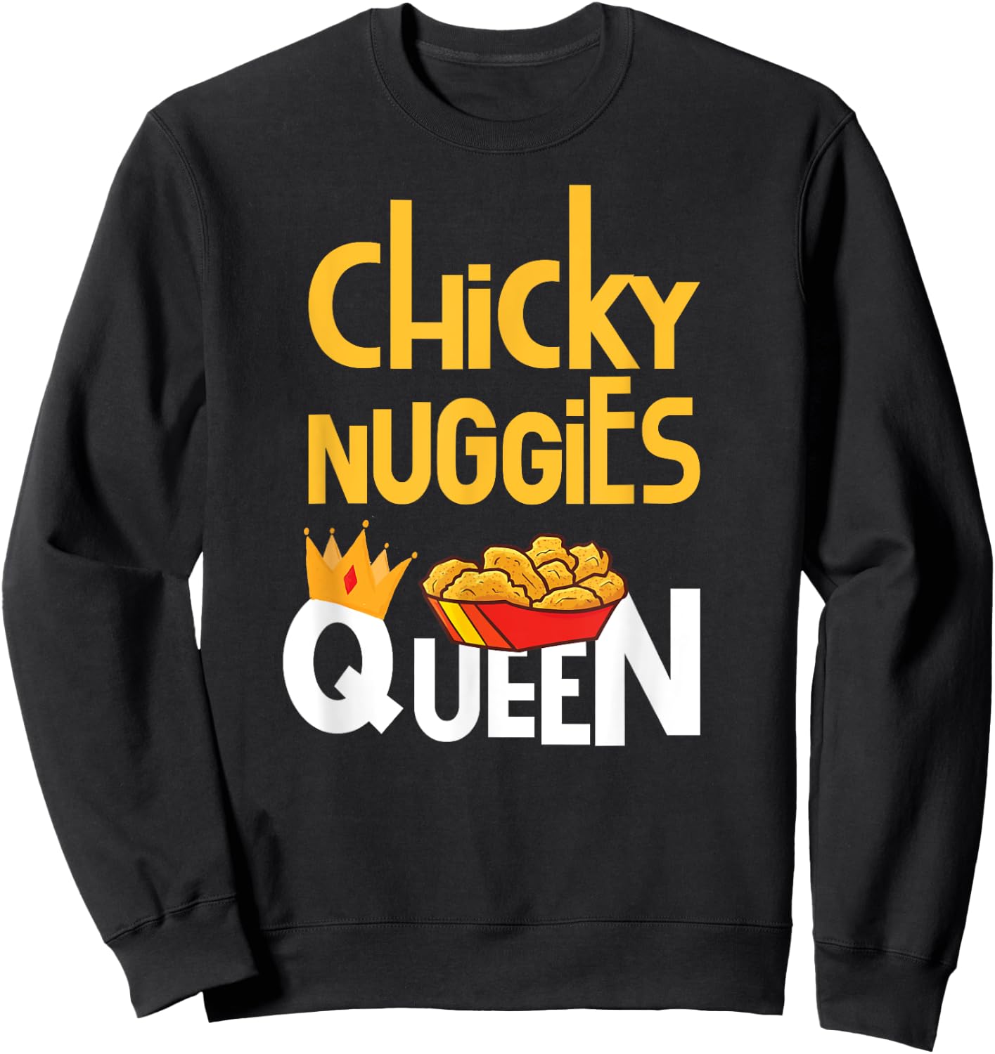 Chicken Nugget Meme | Chicky Nuggies Queen Sweatshirt - Sweatshirt | Black