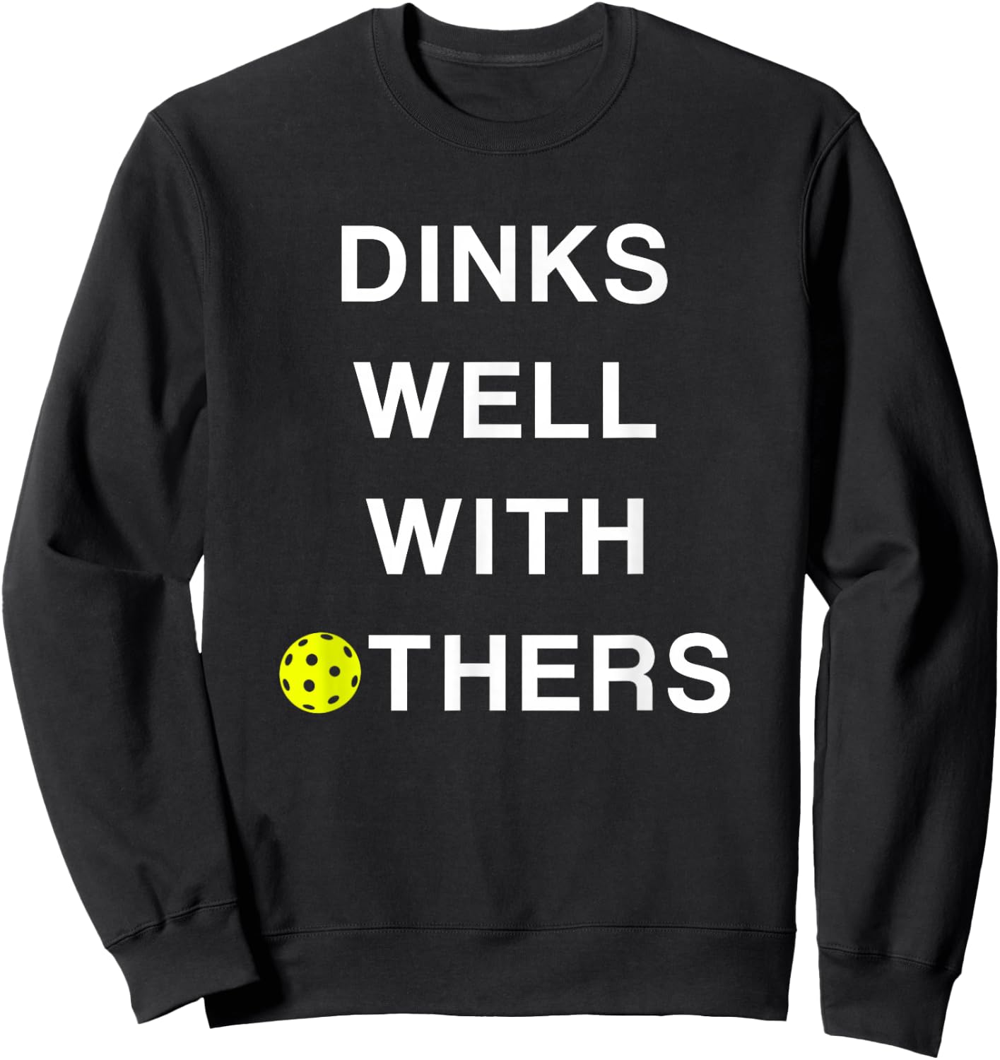Threadrock -Adults Pickleball - Dinks Well with Others Funny Saying - Black - Small Sweatshirt - Sweatshirt | Black
